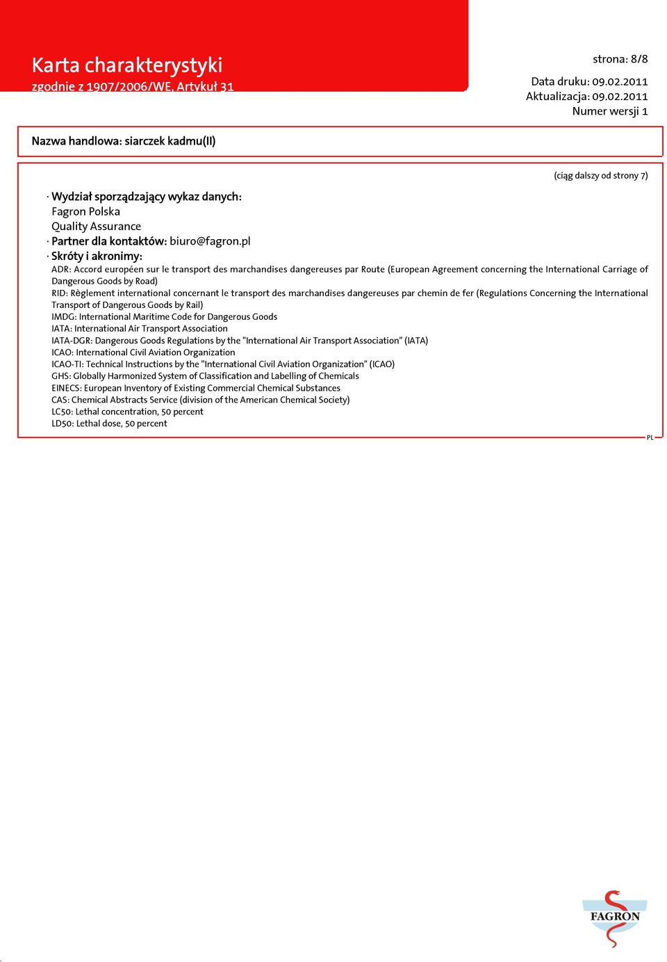 international concernant le transport des marchandises dangereuses par chemin de fer (Regulations Concerning the International Transport of Dangerous Goods by Rail) IMDG: International Maritime Code