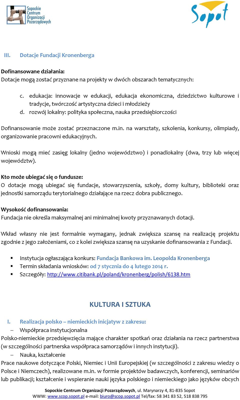rozwój lokalny: polityka społeczna, nauka przedsiębiorczości Dofinansowanie może zostać przeznaczone m.in. na warsztaty, szkolenia, konkursy, olimpiady, organizowanie pracowni edukacyjnych.
