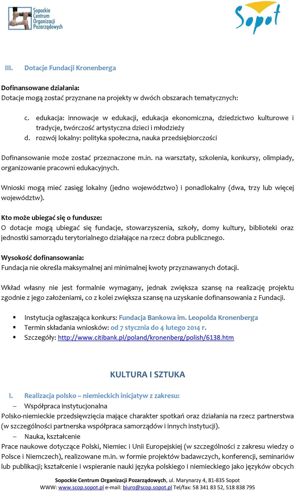 rozwój lokalny: polityka społeczna, nauka przedsiębiorczości Dofinansowanie może zostać przeznaczone m.in. na warsztaty, szkolenia, konkursy, olimpiady, organizowanie pracowni edukacyjnych.