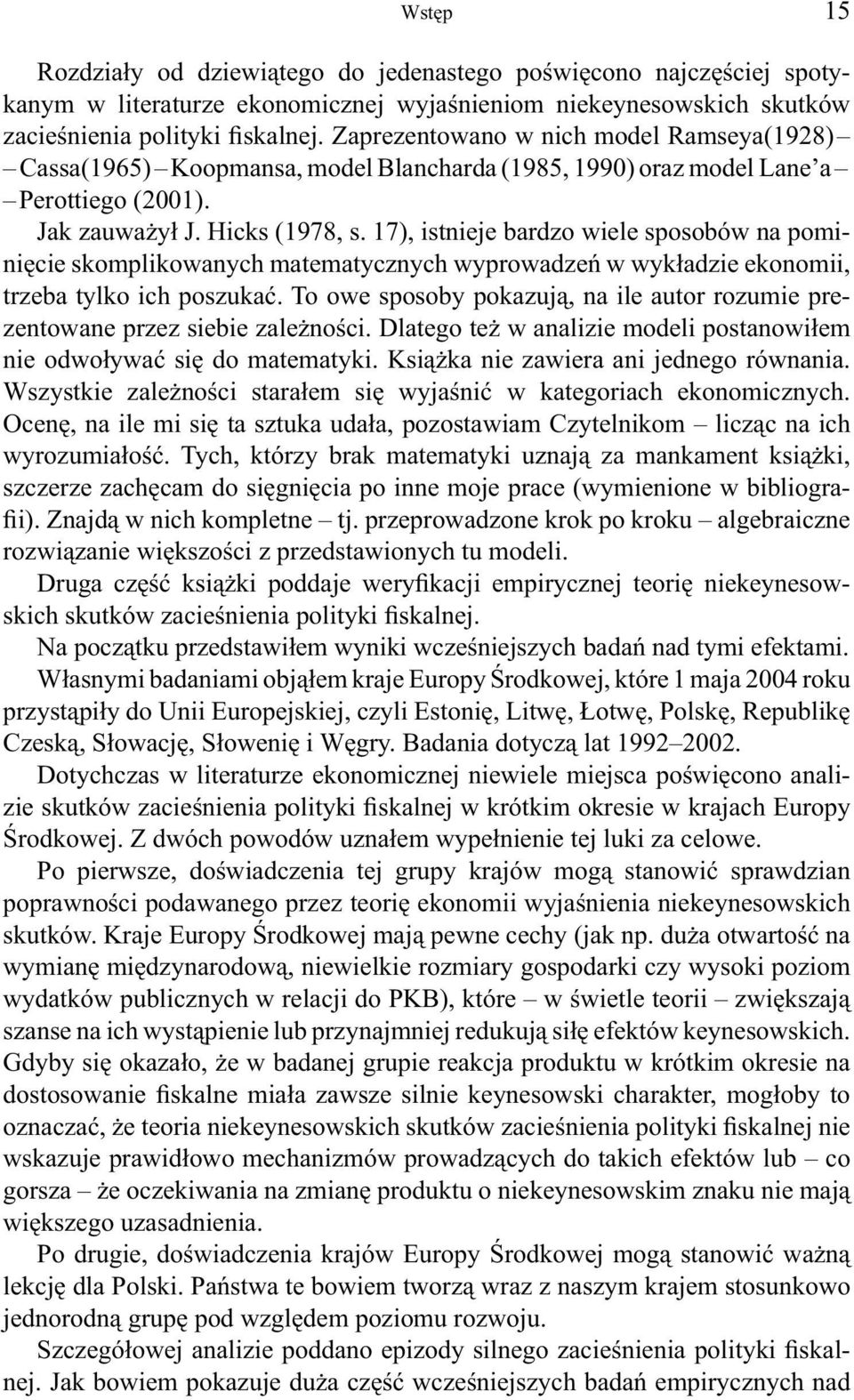 17), istnieje bardzo wiele sposobów na pominięcie skomplikowanych matematycznych wyprowadzeń w wykładzie ekonomii, trzeba tylko ich poszukać.