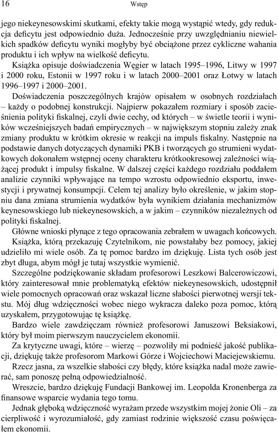 Książka opisuje doświadczenia Węgier w latach 1995 1996, Litwy w 1997 i 2000 roku, Estonii w 1997 roku i w latach 2000 2001 oraz Łotwy w latach 1996 1997 i 2000 2001.