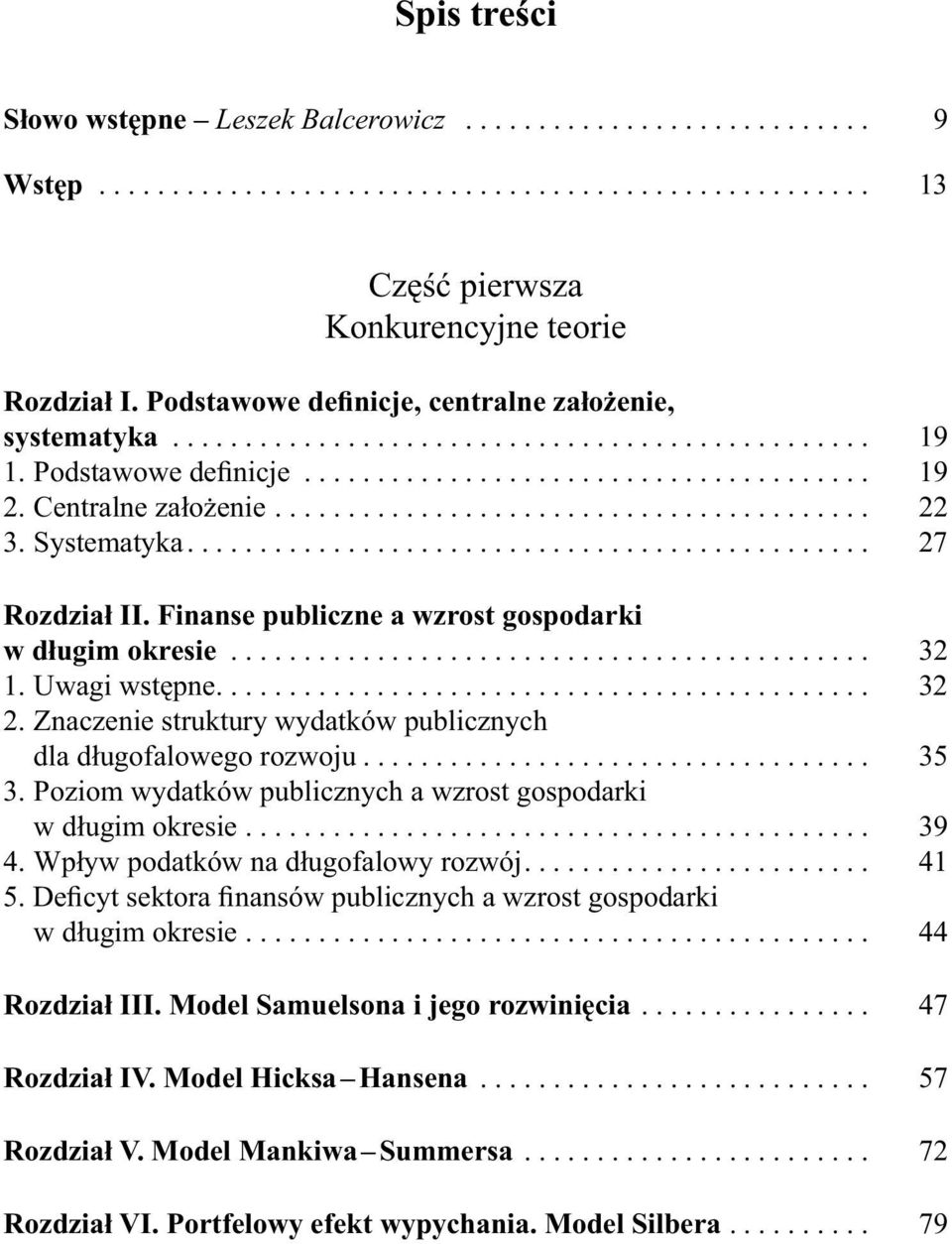 ........................................ 22 3. Systematyka............................................... 27 Rozdział II. Finanse publiczne a wzrost gospodarki w długim okresie............................................ 32 1.