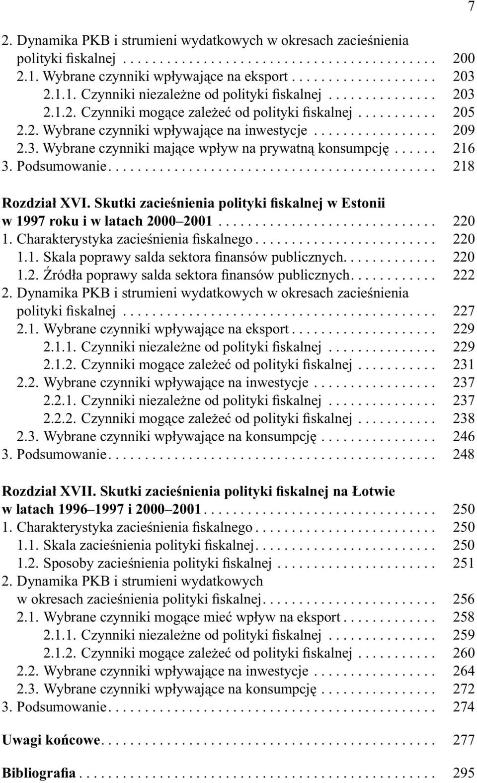 3. Wybrane czynniki mające wpływ na prywatną konsumpcję...... 216 3. Podsumowanie............................................. 218 Rozdział XVI.