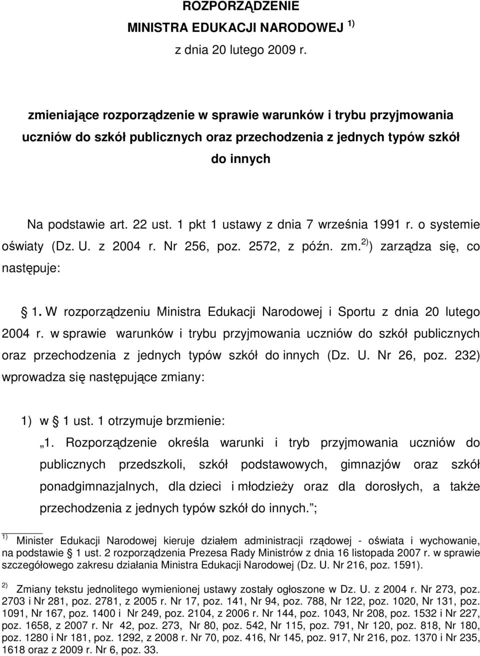 1 pkt 1 ustawy z dnia 7 września 1991 r. o systemie oświaty (Dz. U. z 2004 r. Nr 256, poz. 2572, z późn. zm. 2) ) zarządza się, co następuje: 1.