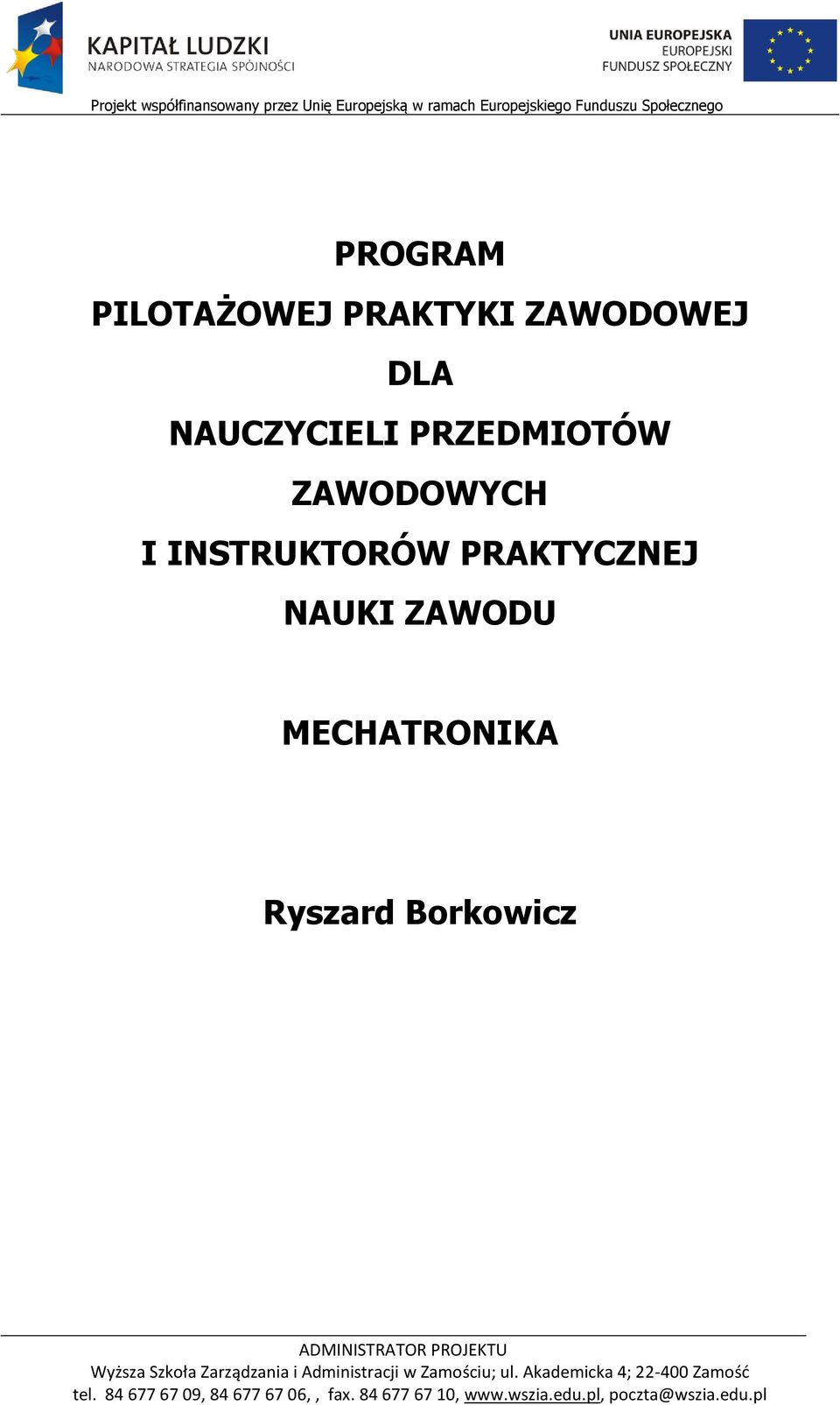 ZAWODU MECHATRONIKA Ryszard Borkowicz Wyższa Szkoła Zarządzania i Administracji w Zamościu; ul.