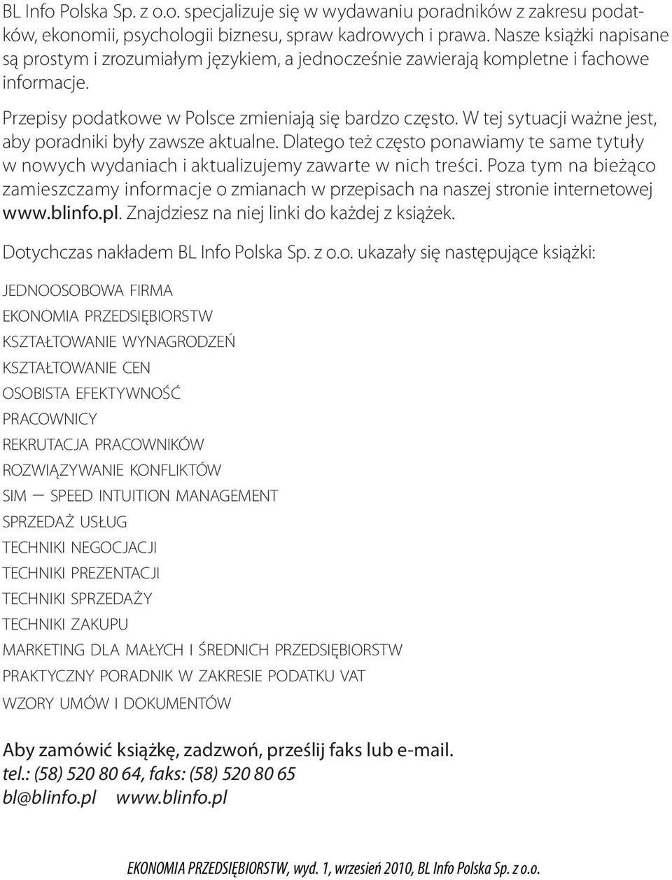 W tej sytuacji ważne jest, aby poradniki były zawsze aktualne. Dlatego też często ponawiamy te same tytuły w nowych wydaniach i aktualizujemy zawarte w nich treści.