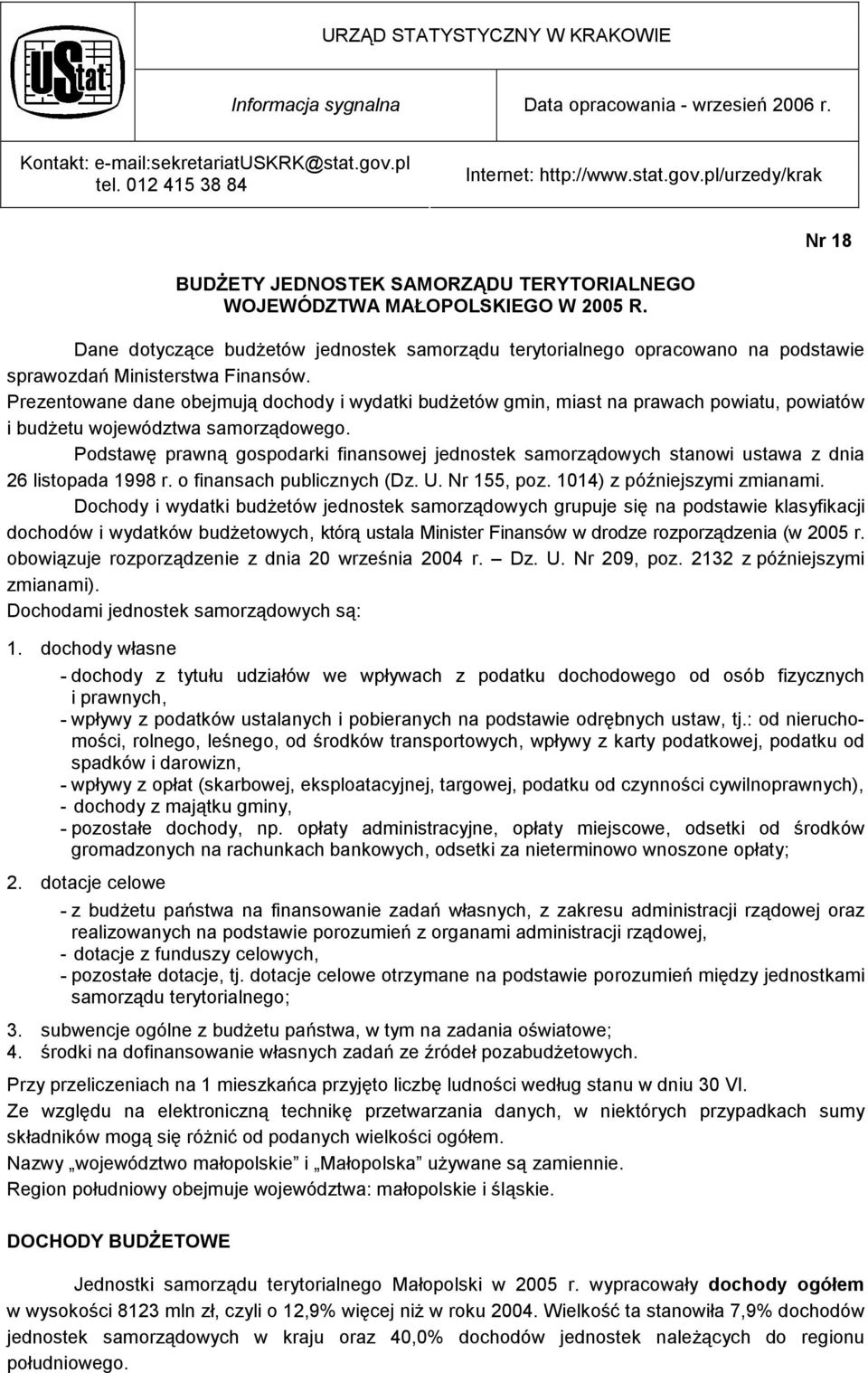 Dane dotyczące budżetów jednostek samorządu terytorialnego opracowano na podstawie sprawozdań Ministerstwa Finansów.