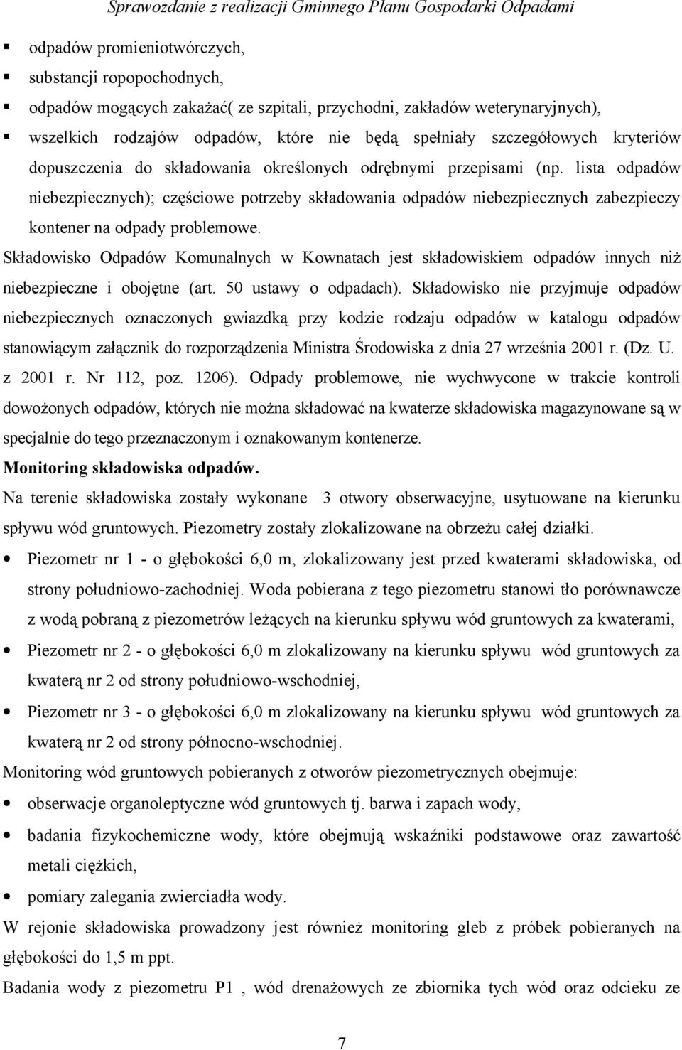 Składowisko Odpadów Komunalnych w Kownatach jest składowiskiem innych niż niebezpieczne i obojętne (art. 50 ustawy o odpadach).