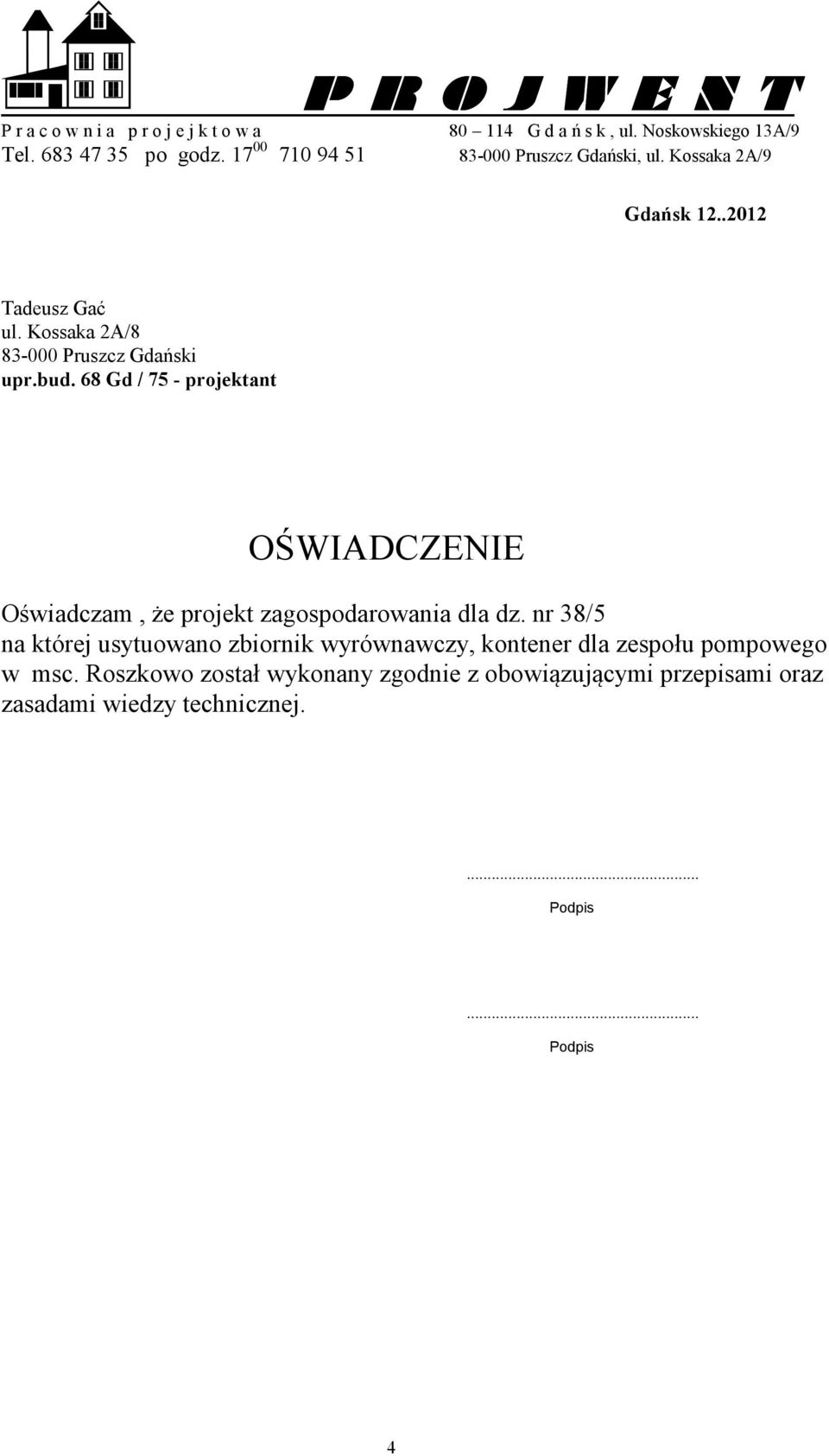 68 Gd / 75 - projektant OŚWIADCZENIE Oświadczam, że projekt zagospodarowania dla dz.