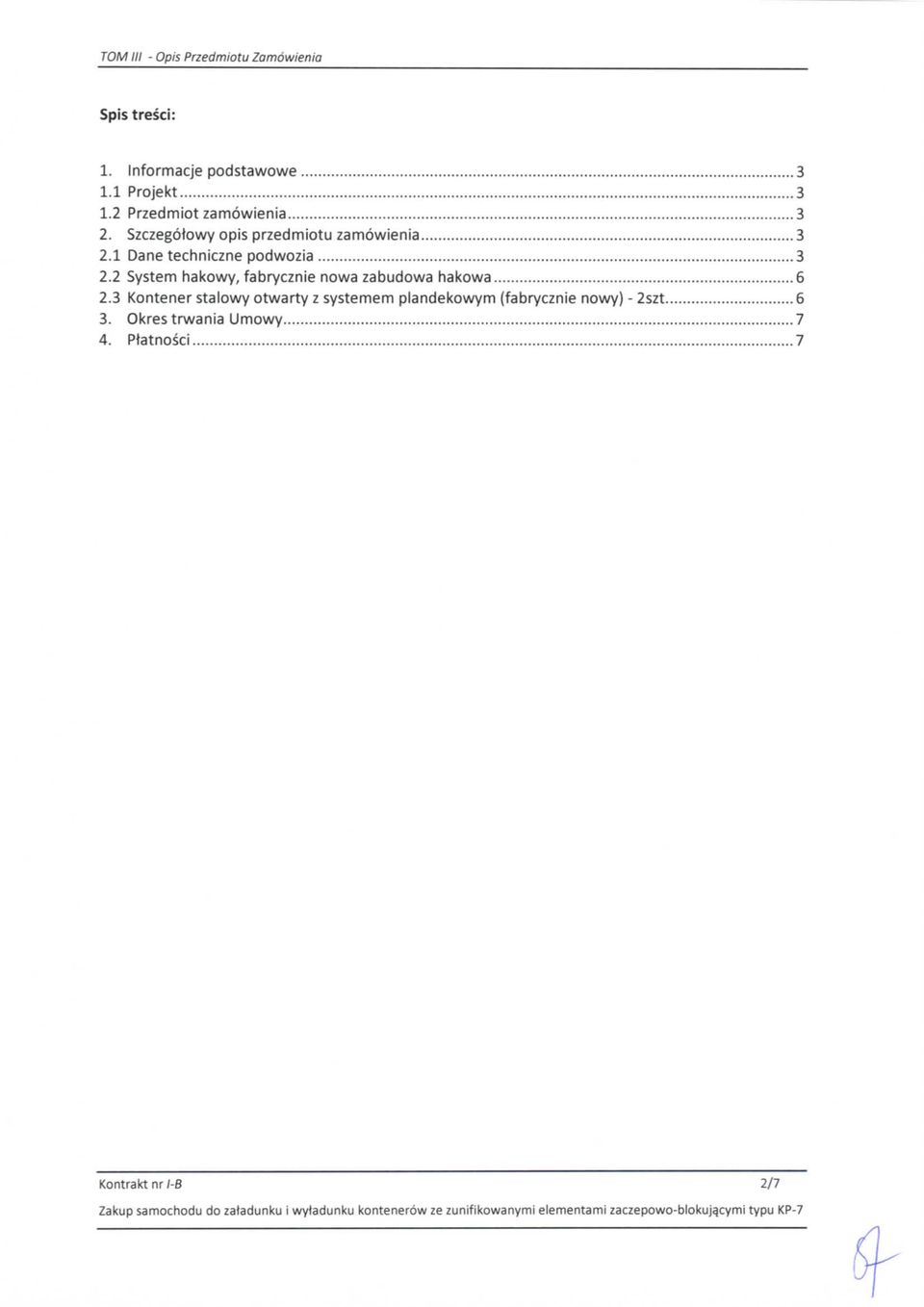 1 Dane techniczne podwozia 3 2.2 System hakowy, fabrycznie nowa zabudowa hakowa 6 2.