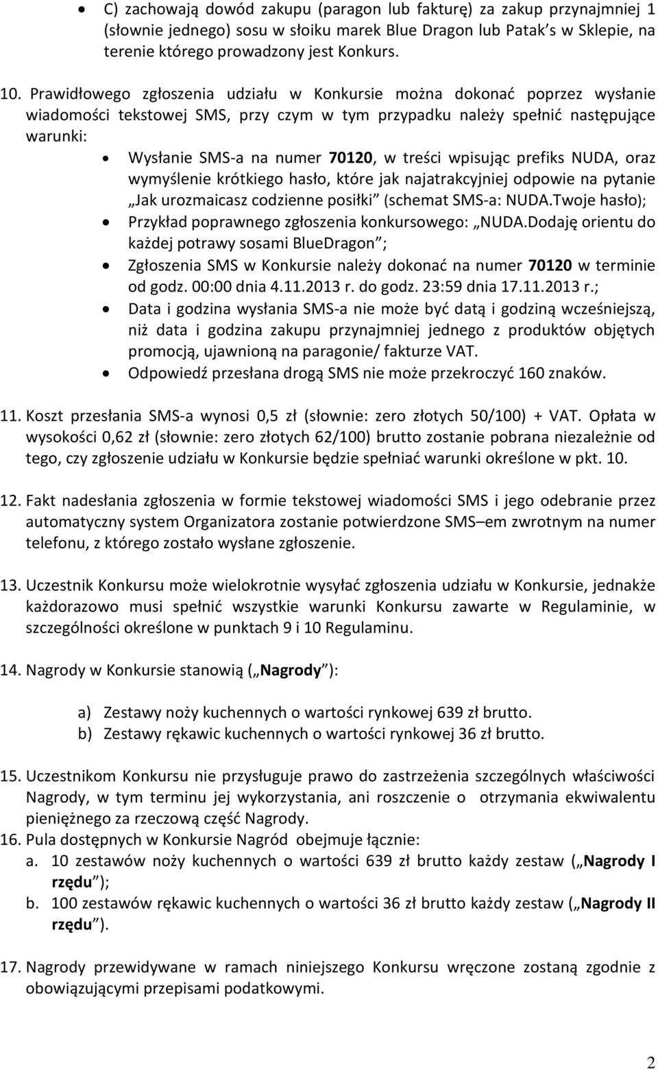 treści wpisując prefiks NUDA, oraz wymyślenie krótkiego hasło, które jak najatrakcyjniej odpowie na pytanie Jak urozmaicasz codzienne posiłki (schemat SMS-a: NUDA.