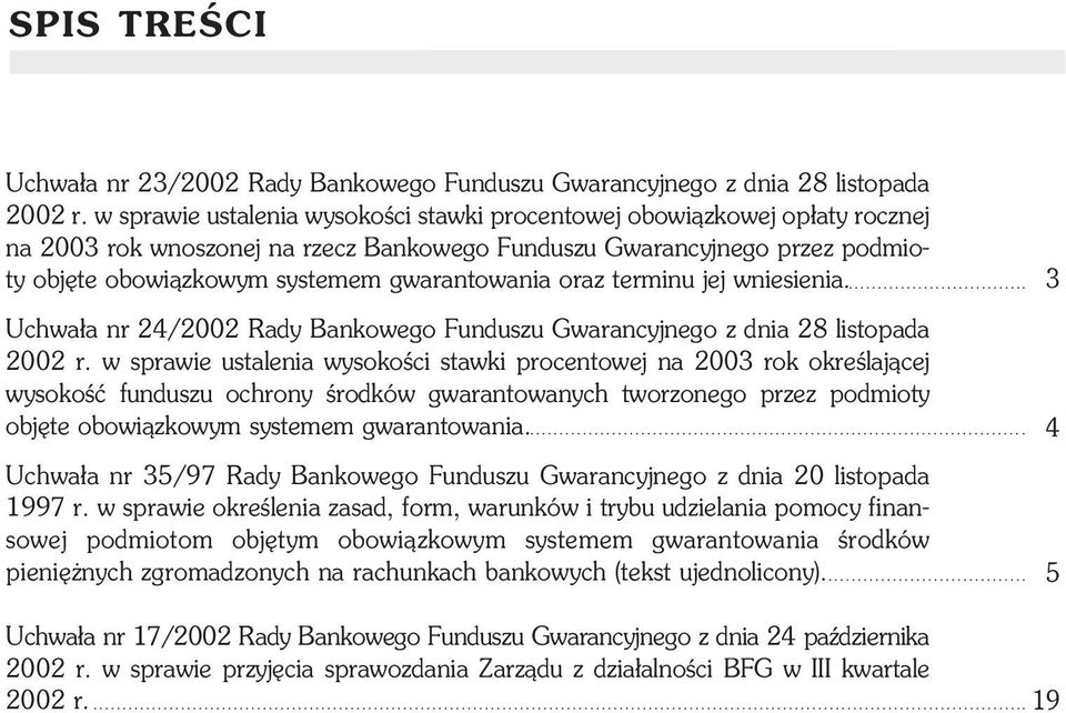 oraz terminu jej wniesienia. Uchwa³a nr 24/2002 Rady Bankowego Funduszu Gwarancyjnego z dnia 28 listopada 2002 r.