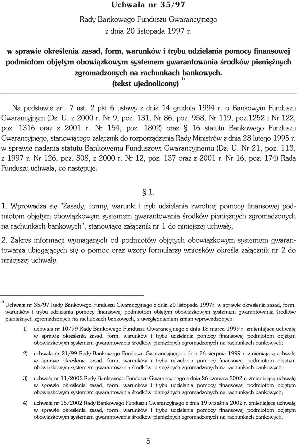 (tekst ujednolicony) 1) Na podstawie art. 7 ust. 2 pkt 6 ustawy z dnia 14 grudnia 1994 r. o Bankowym Funduszu Gwarancyjnym (Dz. U. z 2000 r. Nr 9, poz. 131, Nr 86, poz. 958, Nr 119, poz.