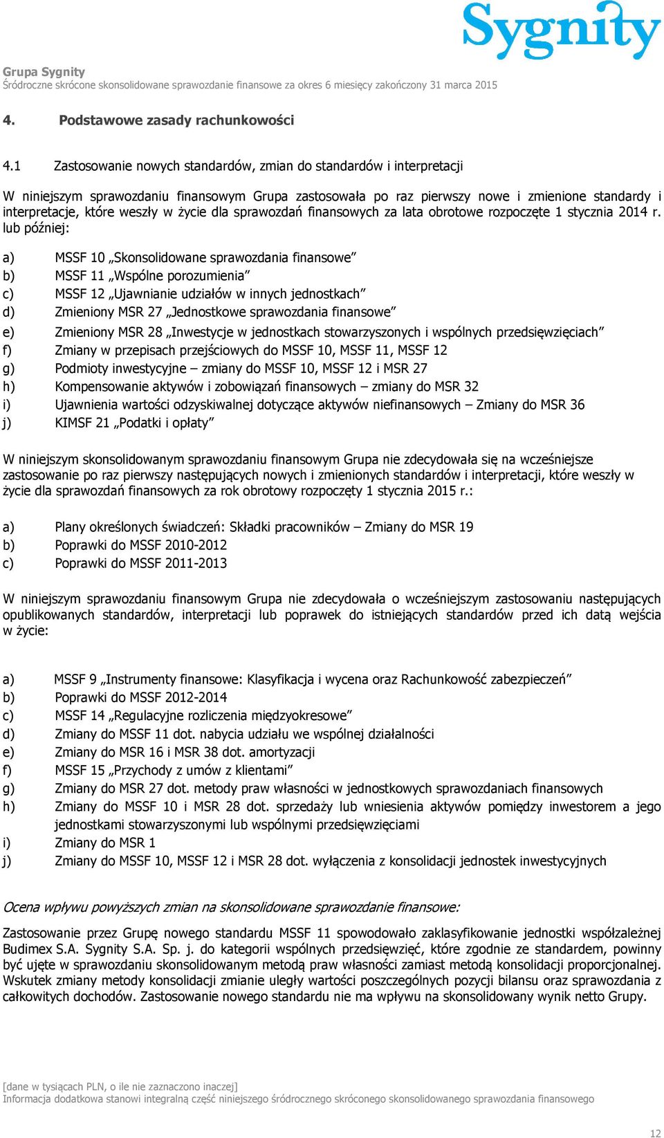 życie dla sprawozdań finansowych za lata obrotowe rozpoczęte 1 stycznia 2014 r.