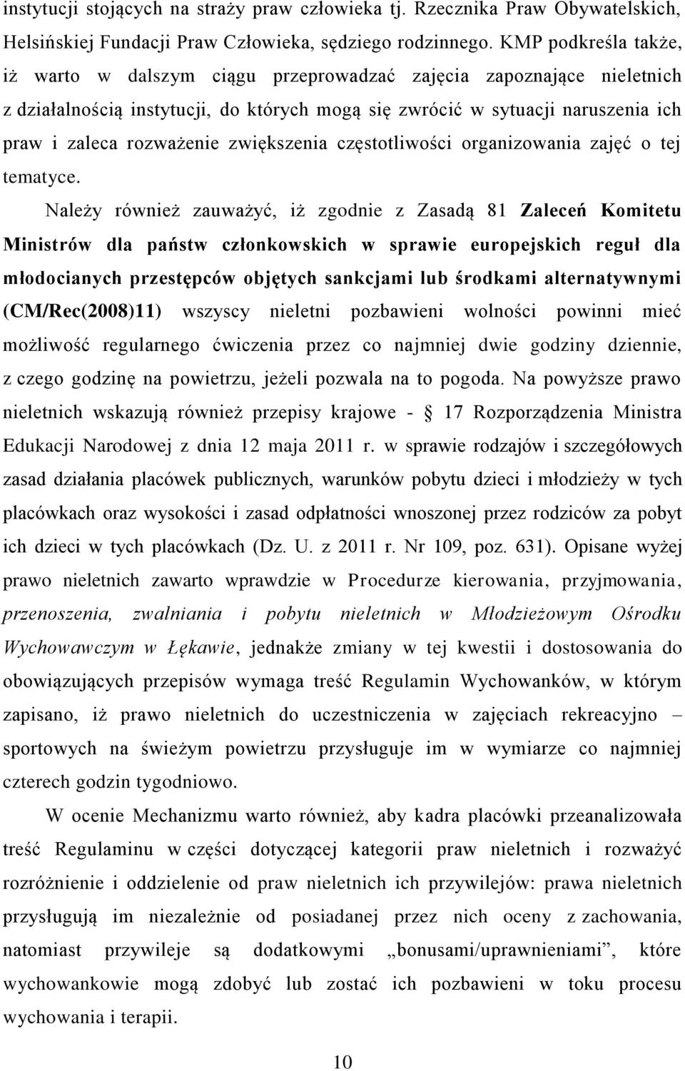 zwiększenia częstotliwości organizowania zajęć o tej tematyce.