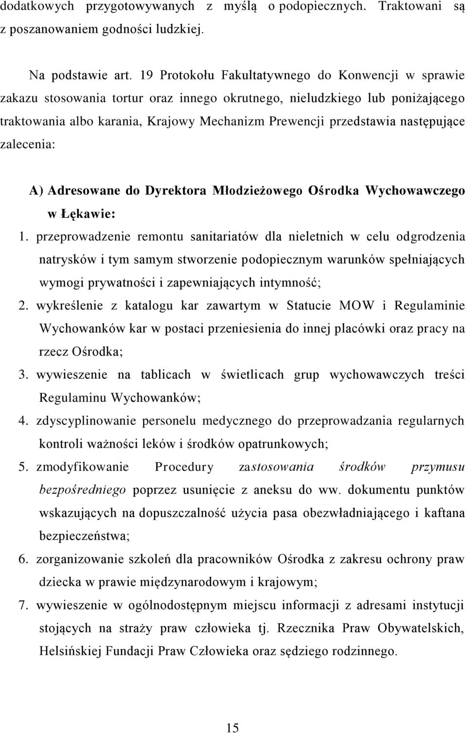 następujące zalecenia: A) Adresowane do Dyrektora Młodzieżowego Ośrodka Wychowawczego w Łękawie: 1.