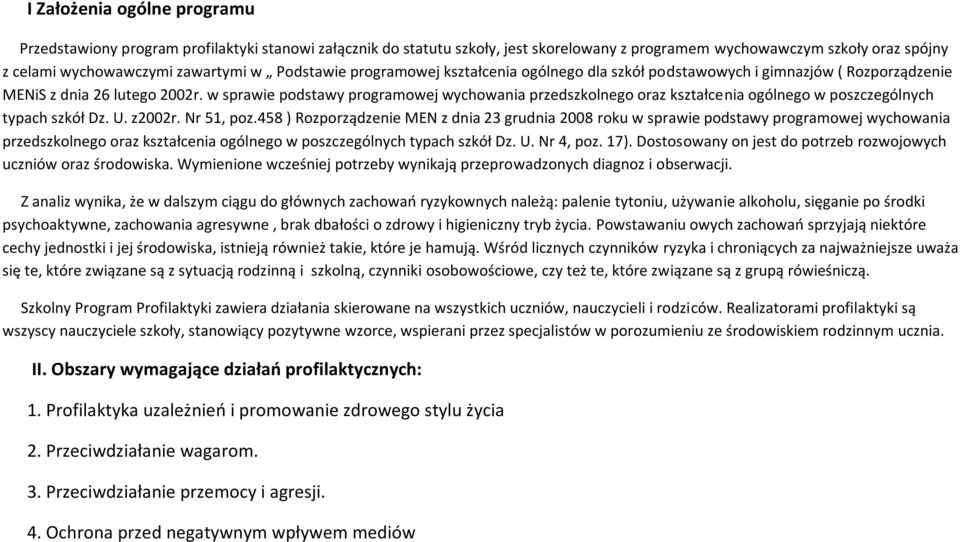 w sprawie podstawy programowej wychowania przedszkolnego oraz kształcenia ogólnego w poszczególnych typach szkół Dz. U. z2002r. Nr 51, poz.