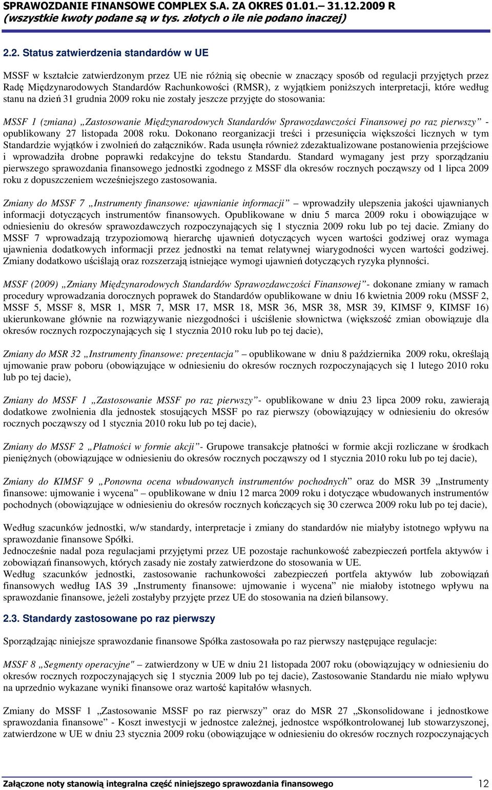 Sprawozdawczości Finansowej po raz pierwszy - opublikowany 27 listopada 2008 roku.