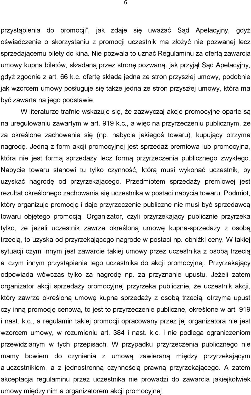 a umowy kupna biletów, składaną przez stronę pozwaną, jak przyjął Sąd Apelacy