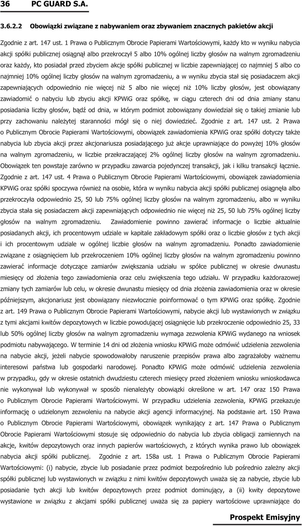 kto posiadał przed zbyciem akcje spółki publicznej w liczbie zapewniającej co najmniej 5 albo co najmniej 10% ogólnej liczby głosów na walnym zgromadzeniu, a w wyniku zbycia stał się posiadaczem