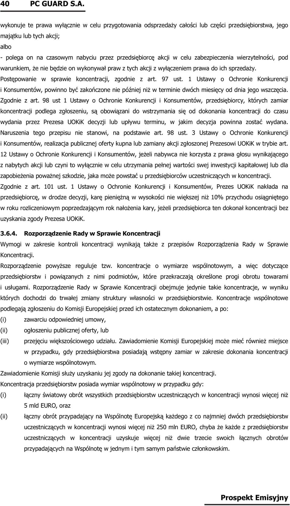 wykonuje te prawa wyłącznie w celu przygotowania odsprzedaży całości lub części przedsiębiorstwa, jego majątku lub tych akcji; albo - polega on na czasowym nabyciu przez przedsiębiorcę akcji w celu