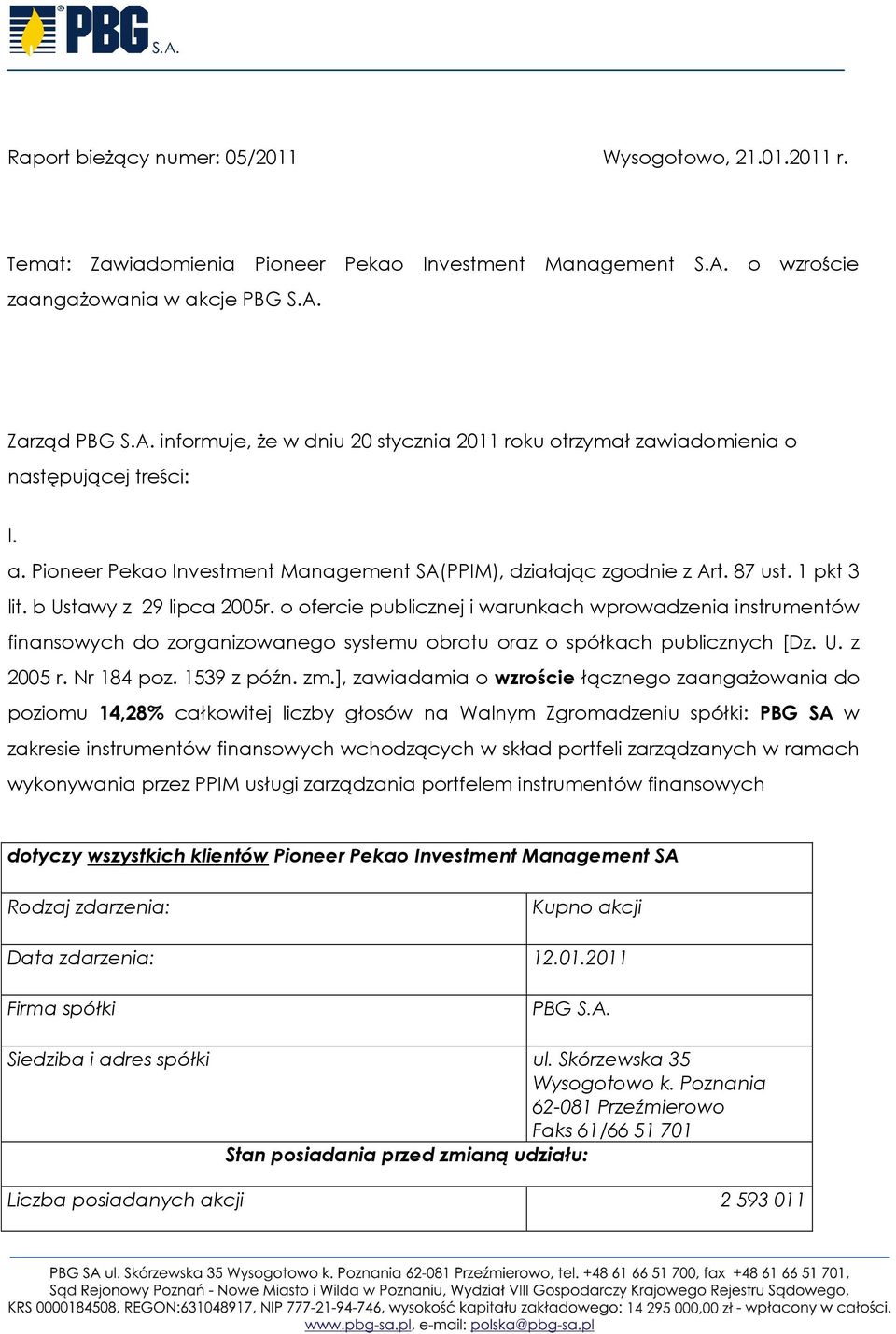 87 ust. 1 pkt 3 lit. b Ustawy z 29 lipca 2005r. o ofercie publicznej i warunkach wprowadzenia instrumentów finansowych do zorganizowanego systemu obrotu oraz o spółkach publicznych [Dz. U. z 2005 r.