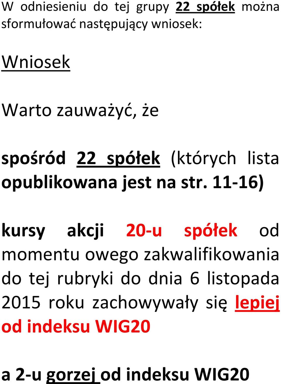 11-16) kursy akcji 20-u spółek od momentu owego zakwalifikowania do tej rubryki do