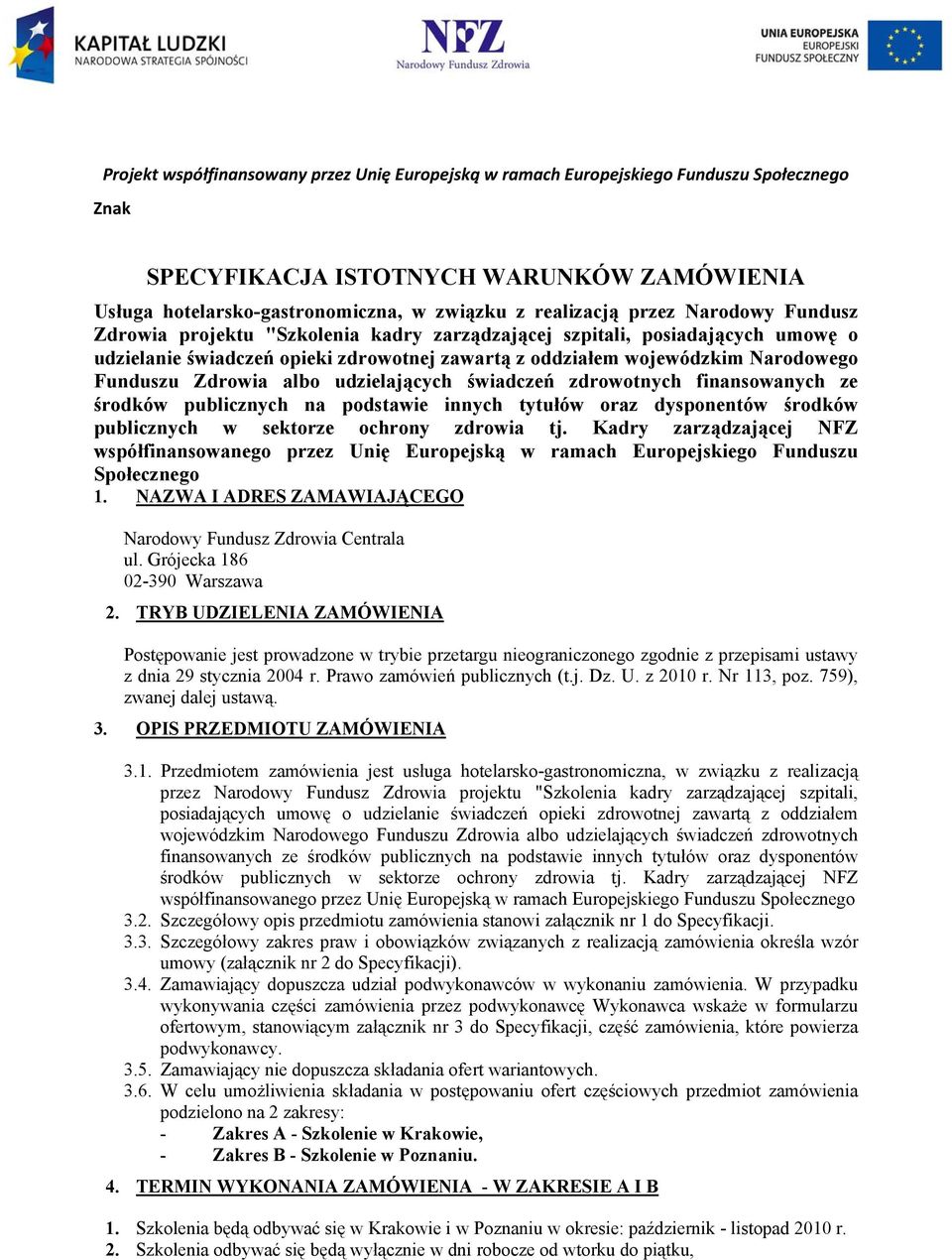 Zdrowia albo udzielających świadczeń zdrowotnych finansowanych ze środków publicznych na podstawie innych tytułów oraz dysponentów środków publicznych w sektorze ochrony zdrowia tj.