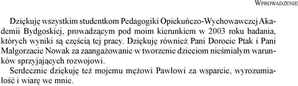 Dziękuję również Pani Dorocie Ptak i Pani Małgorzacie Nowak za zaangażowanie w tworzenie dzieciom