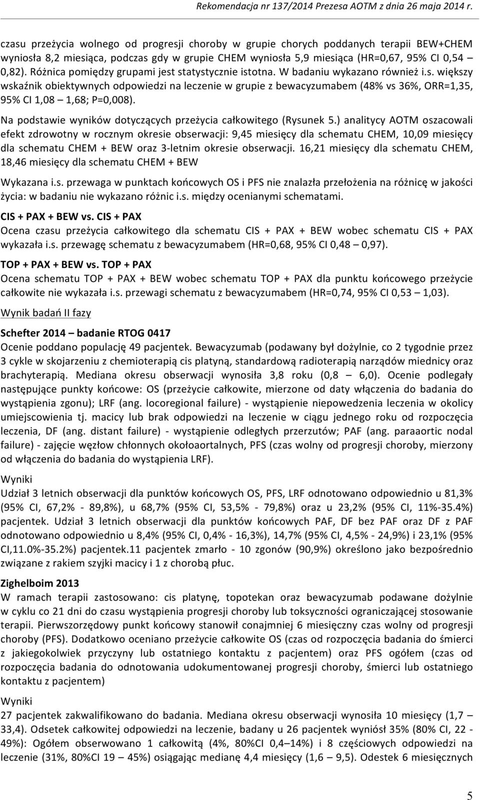 Na podstawie wyników dotyczących przeżycia całkowitego (Rysunek 5.