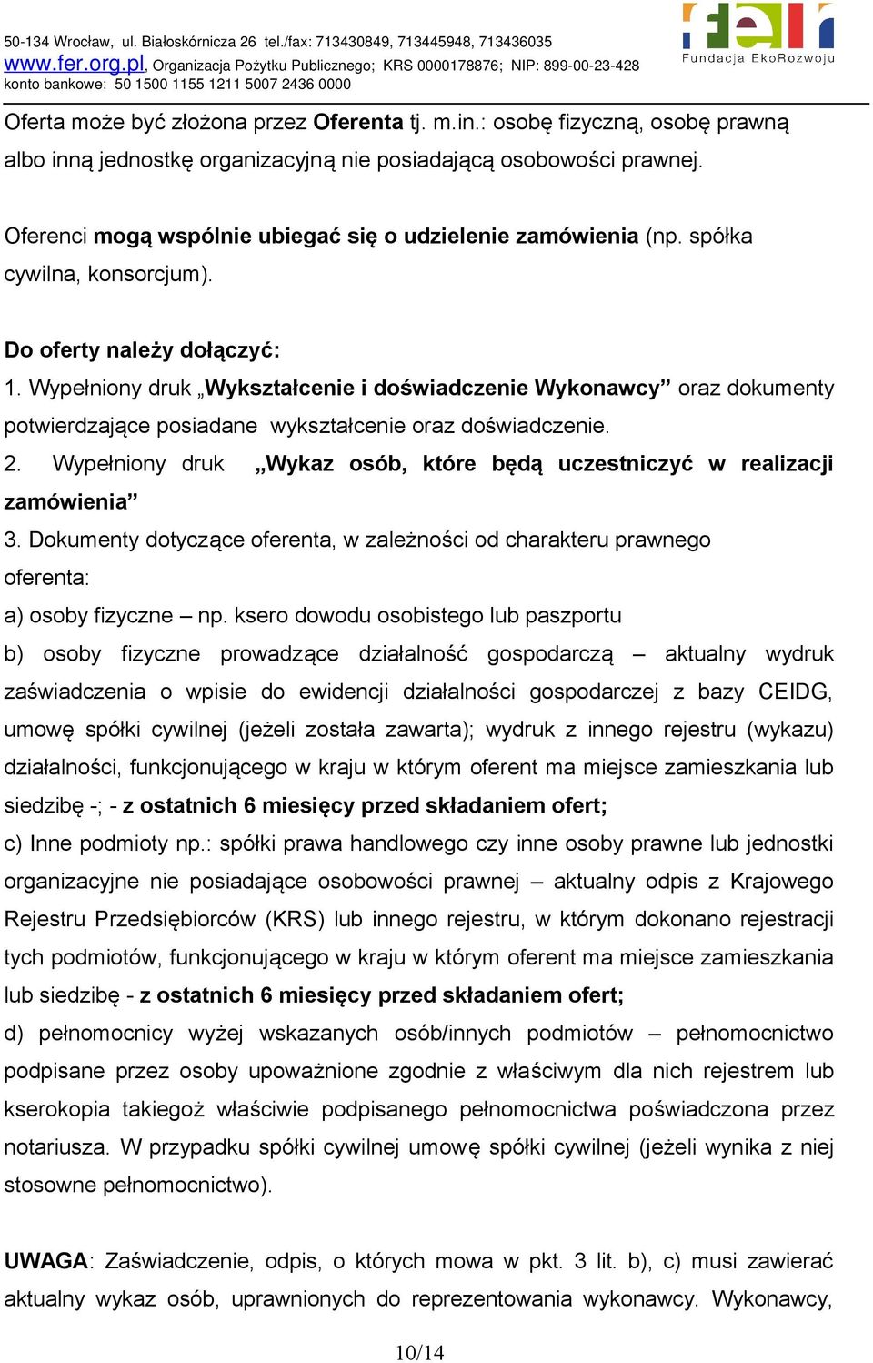 Wypełniony druk Wykształcenie i doświadczenie Wykonawcy oraz dokumenty potwierdzające posiadane wykształcenie oraz doświadczenie. 2.