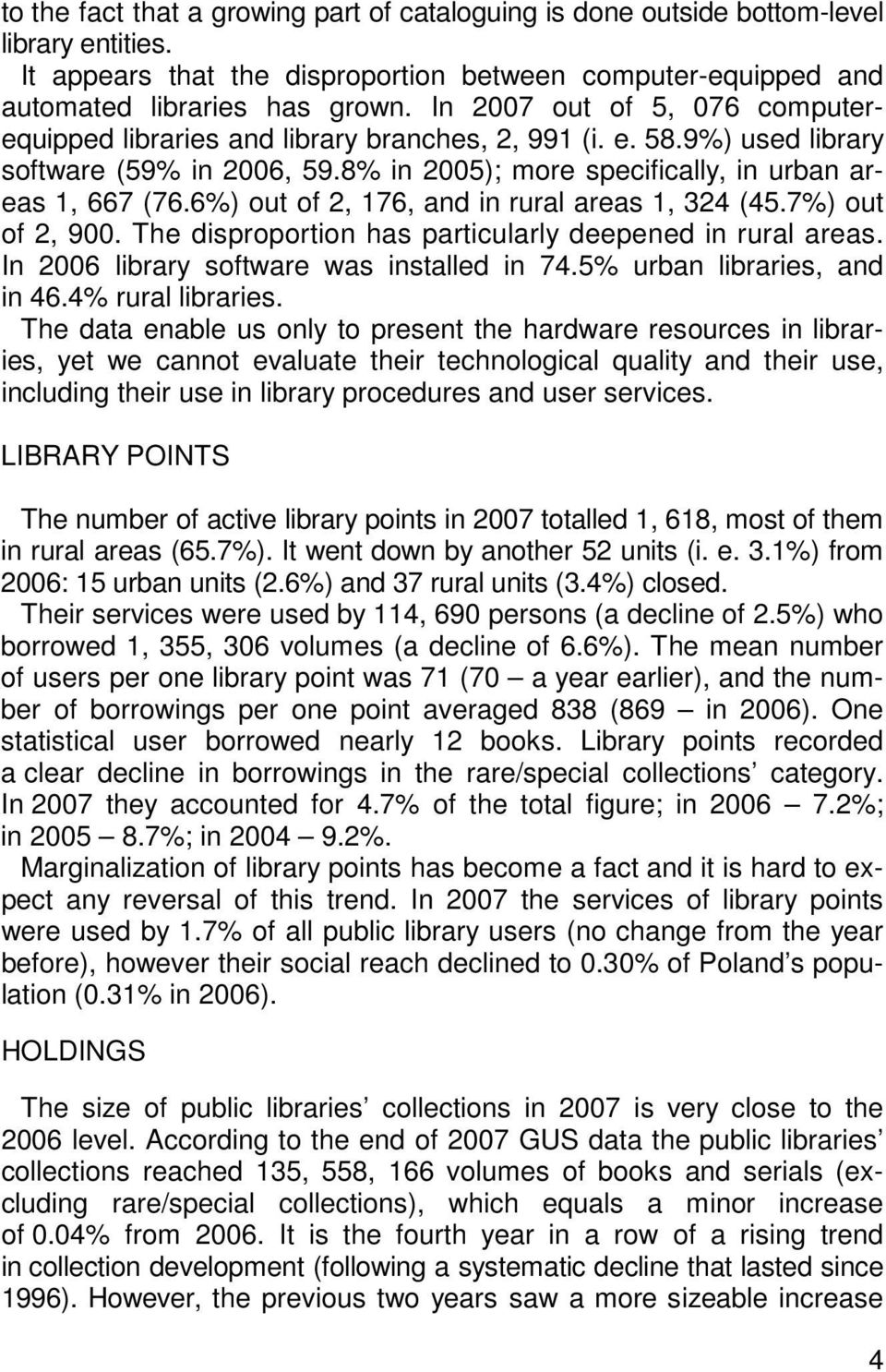 6%) out of 2, 176, and in rural areas 1, 324 (45.7%) out of 2, 900. The disproportion has particularly deepened in rural areas. In 2006 library software was installed in 74.