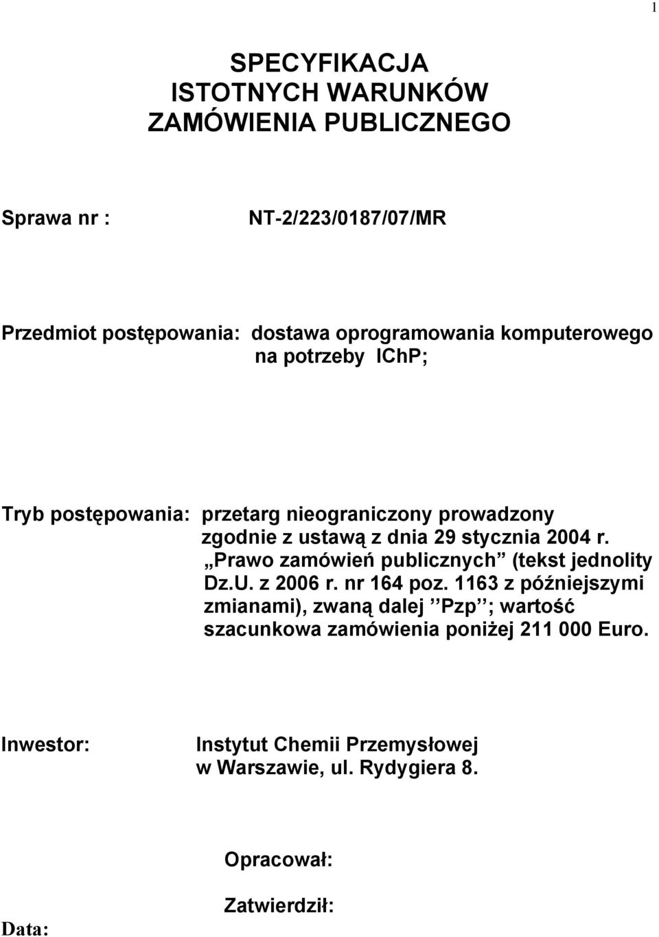 stycznia 2004 r. Prawo zamówień publicznych (tekst jednolity Dz.U. z 2006 r. nr 164 poz.