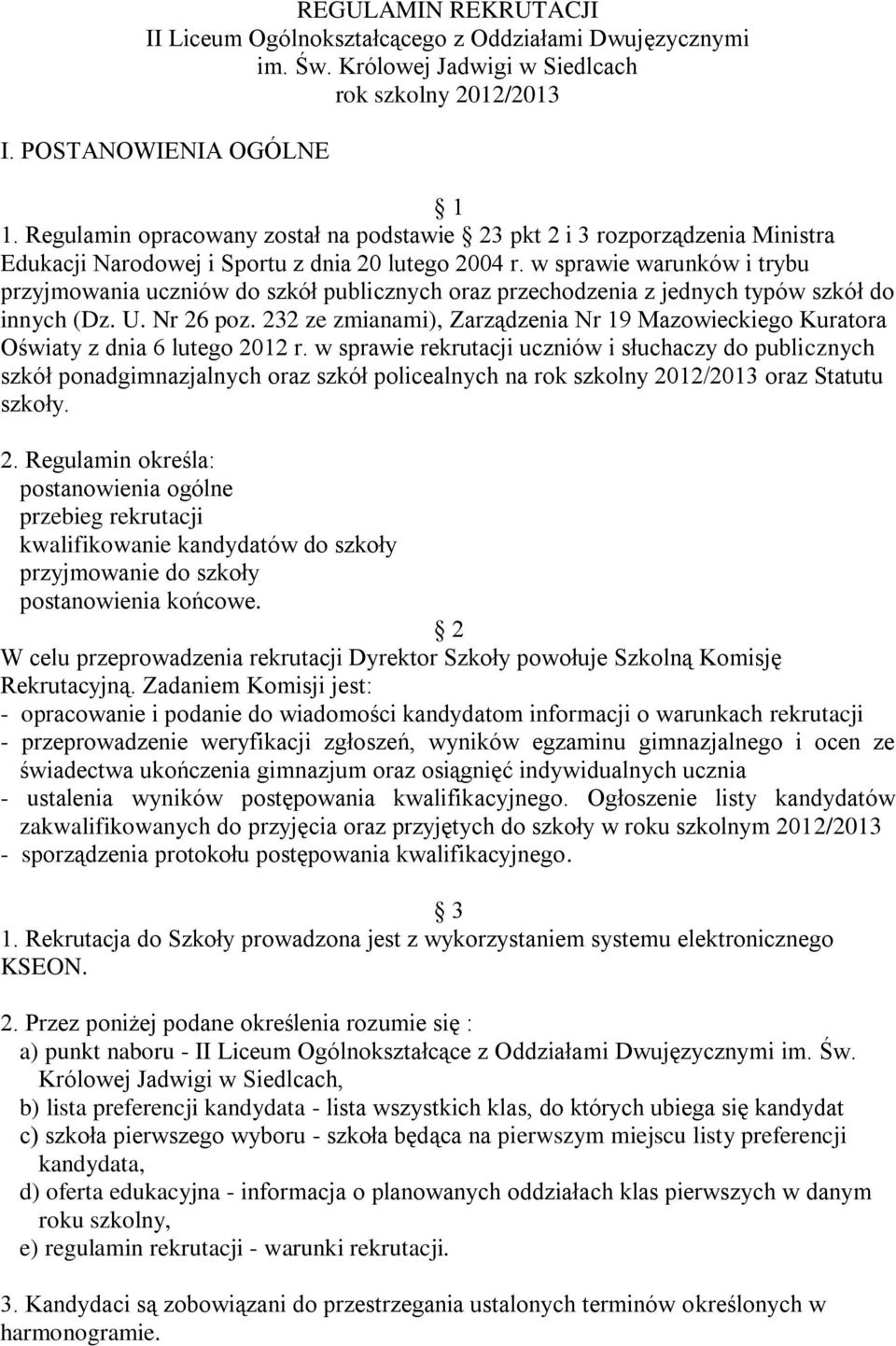 w sprawie warunków i trybu przyjmowania uczniów do szkół publicznych oraz przechodzenia z jednych typów szkół do innych (Dz. U. Nr 26 poz.