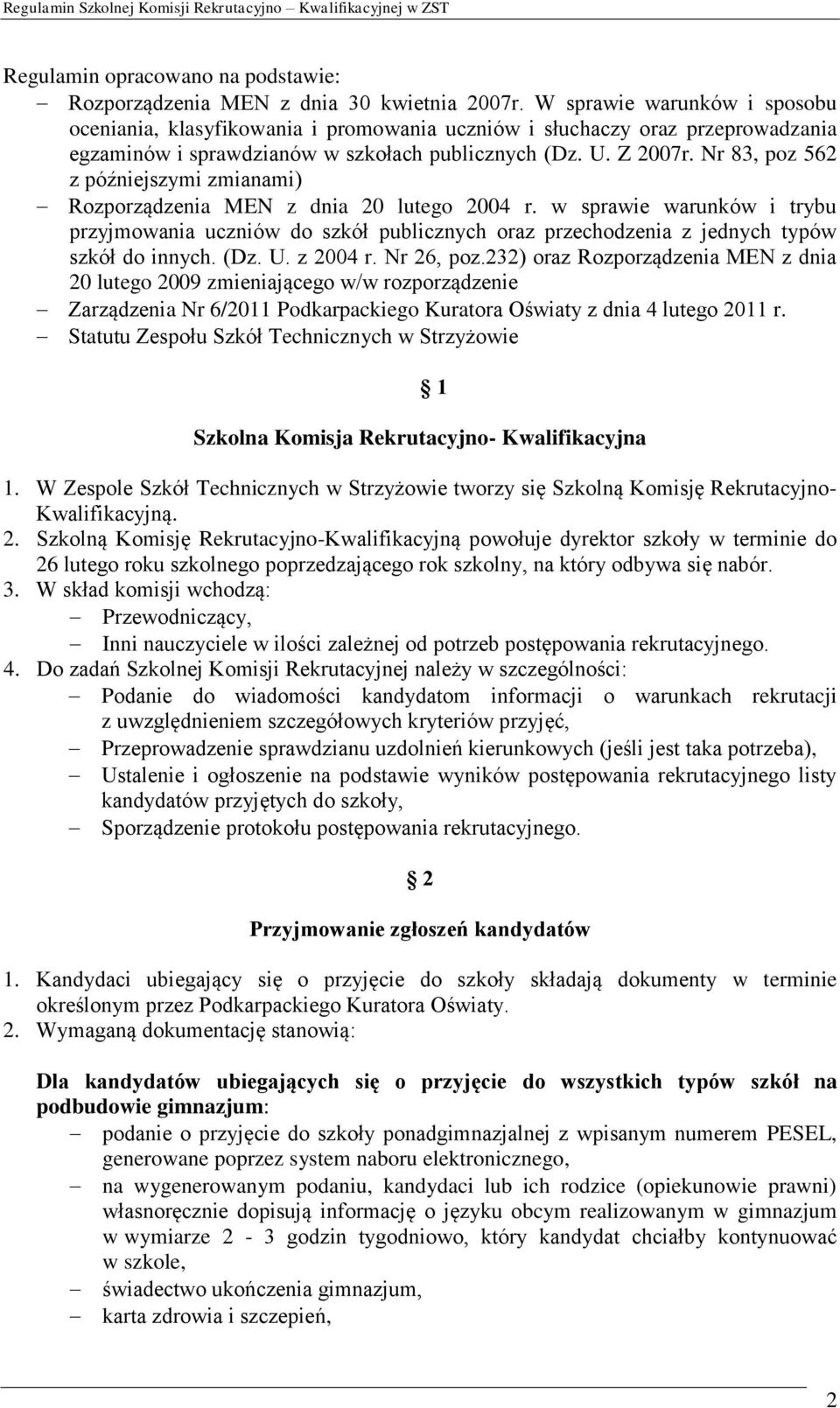 Nr 83, poz 562 z późniejszymi zmianami) Rozporządzenia MEN z dnia 20 lutego 2004 r.