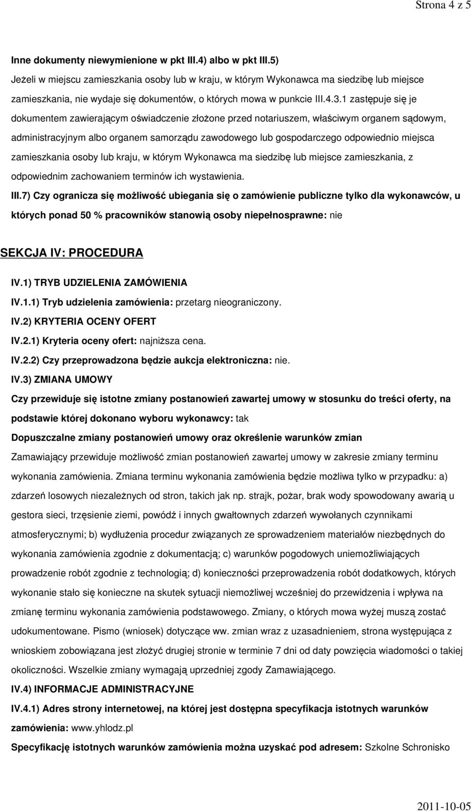 1 zastępuje się je dokumentem zawierającym oświadczenie złożone przed notariuszem, właściwym organem sądowym, administracyjnym albo organem samorządu zawodowego lub gospodarczego odpowiednio miejsca