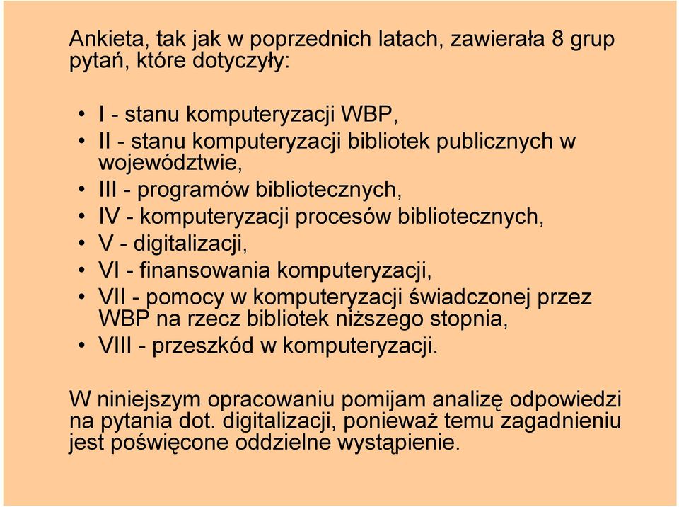 finansowania komputeryzacji, VII - pomocy w komputeryzacji świadczonej przez WBP na rzecz bibliotek niższego stopnia, VIII - przeszkód w