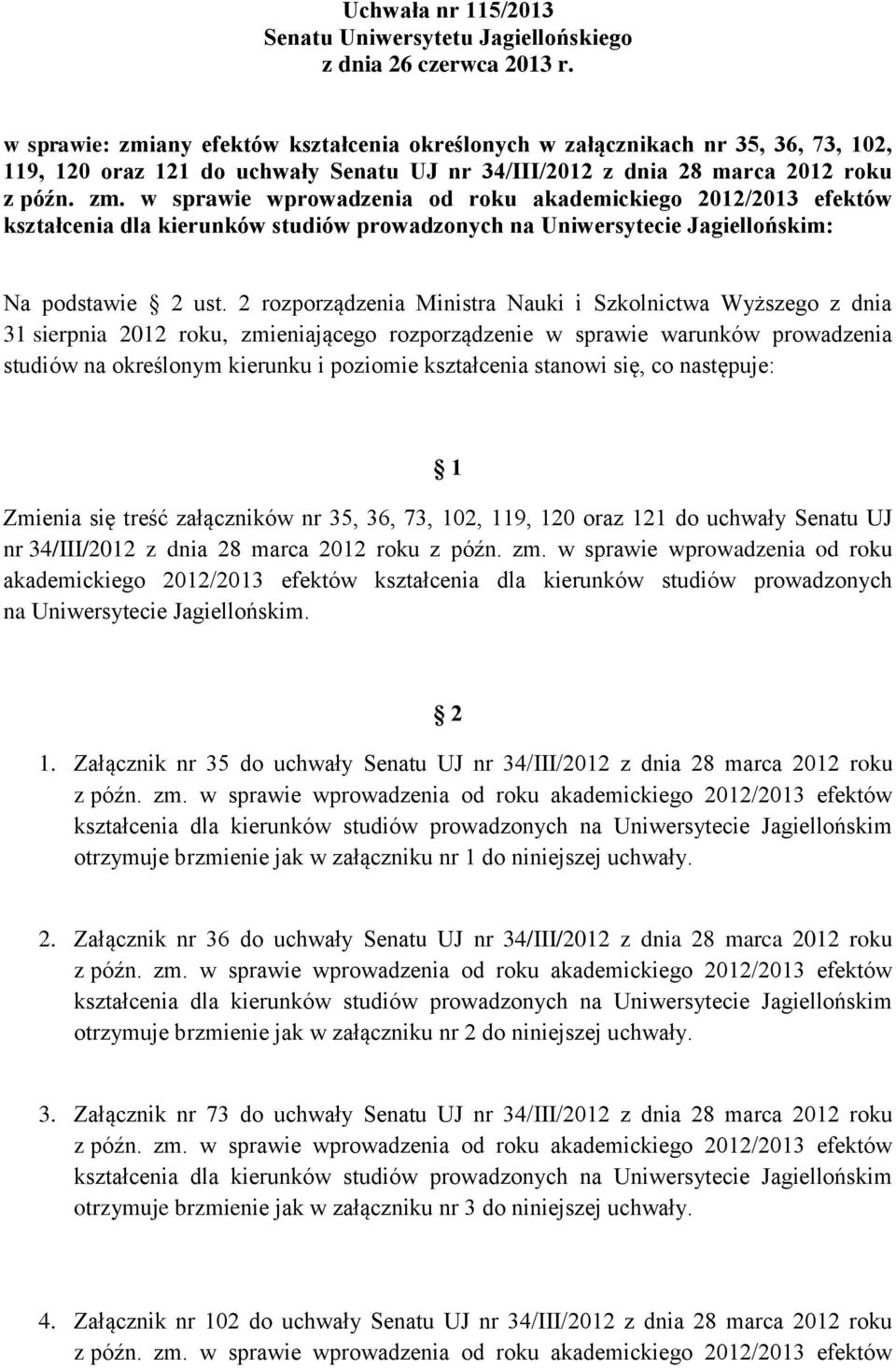 2 rozporządzenia Ministra Nauki i Szkolnictwa Wyższego z dnia 31 sierpnia 2012 roku, zmieniającego rozporządzenie w sprawie warunków prowadzenia studiów na określonym kierunku i poziomie kształcenia