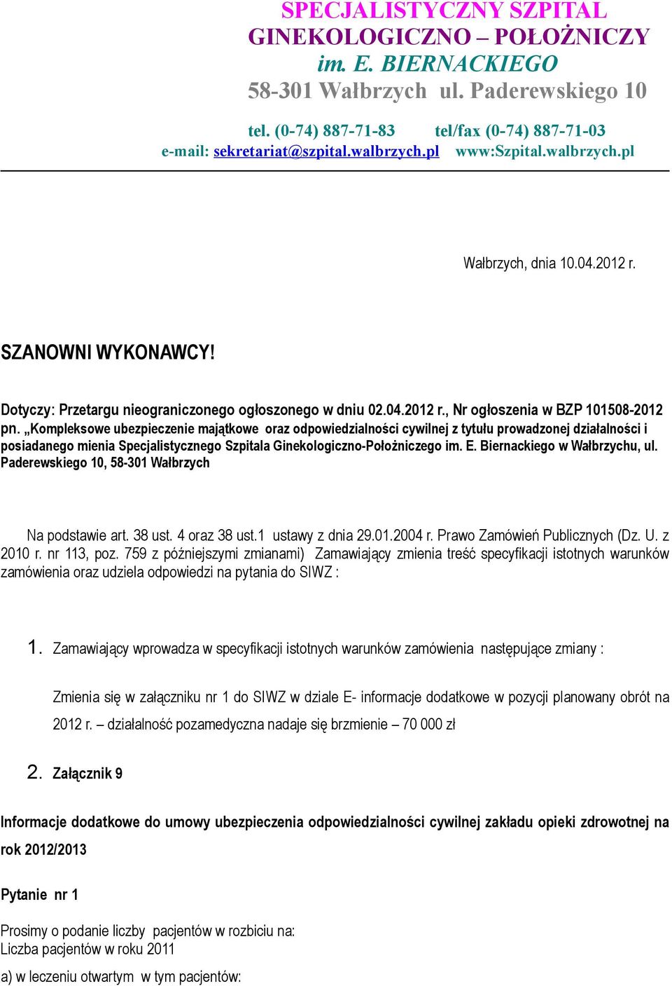 Kompleksowe ubezpieczenie majątkowe oraz odpowiedzialności cywilnej z tytułu prowadzonej działalności i posiadanego mienia Specjalistycznego Szpitala Ginekologiczno-Położniczego im. E.