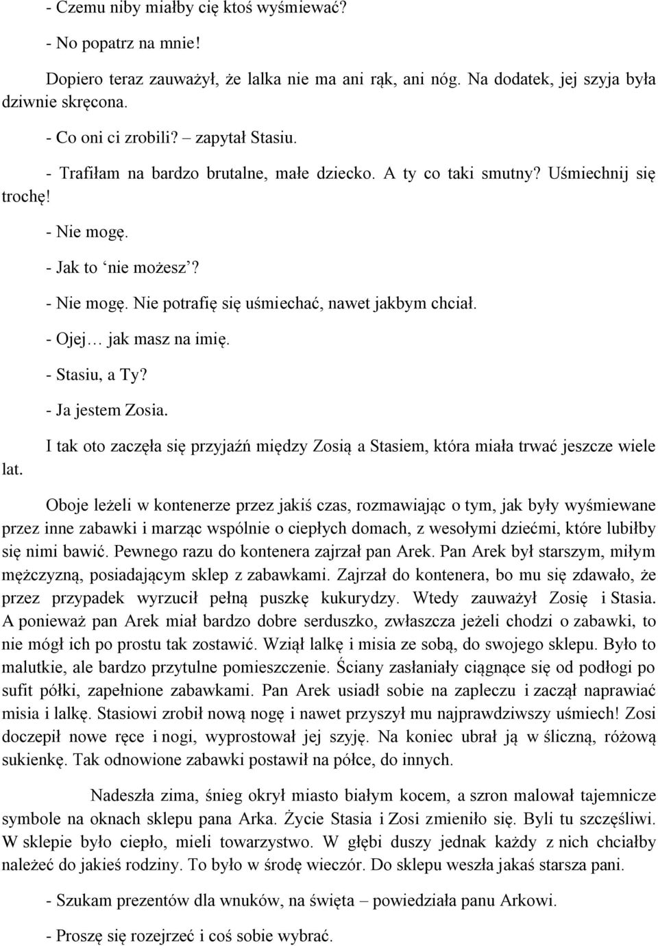 - Ojej jak masz na imię. - Stasiu, a Ty? - Ja jestem Zosia. lat.