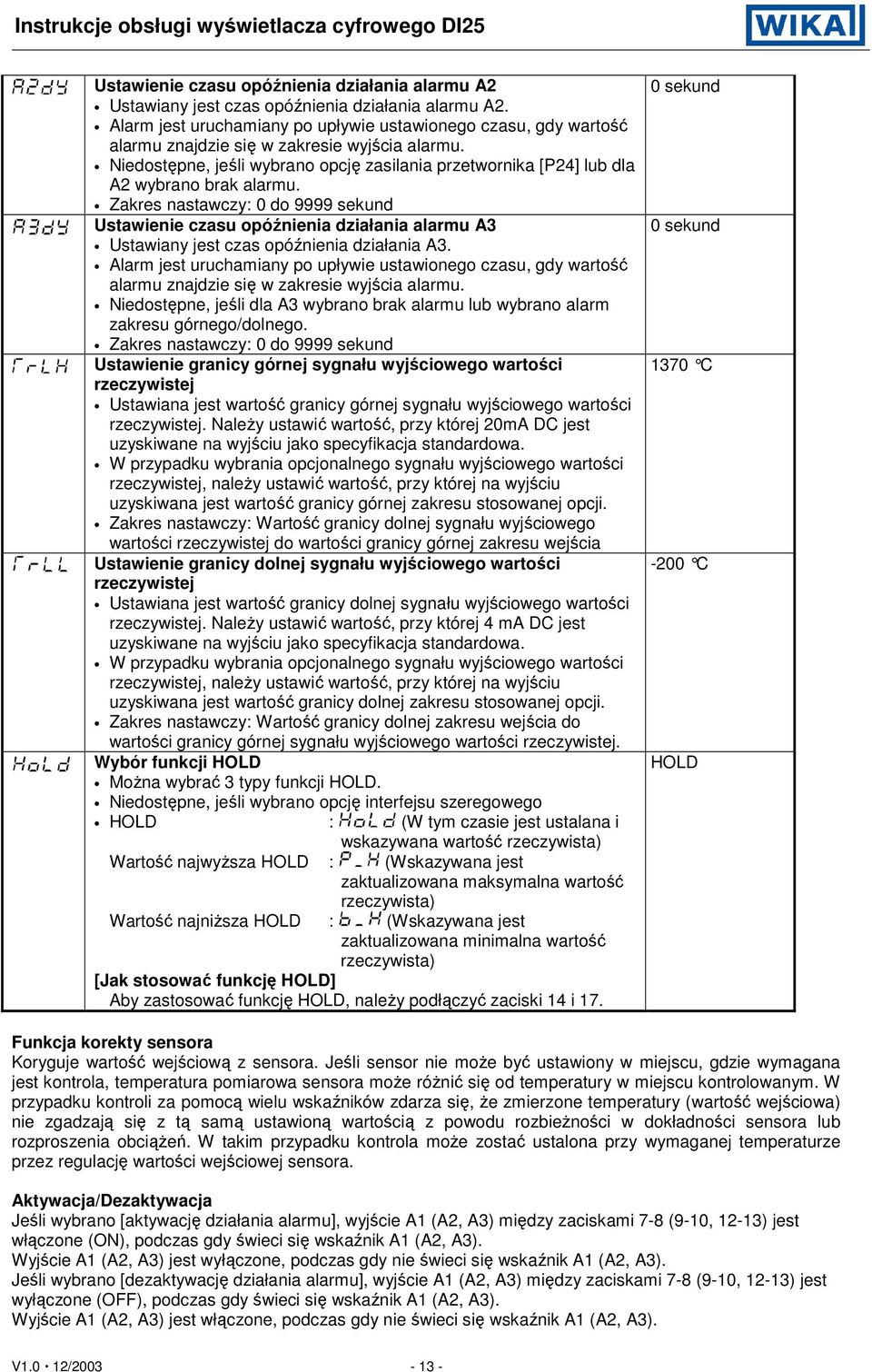 Niedostępne, jeśli wybrano opcję zasilania przetwornika [P24] lub dla A2 wybrano brak alarmu.