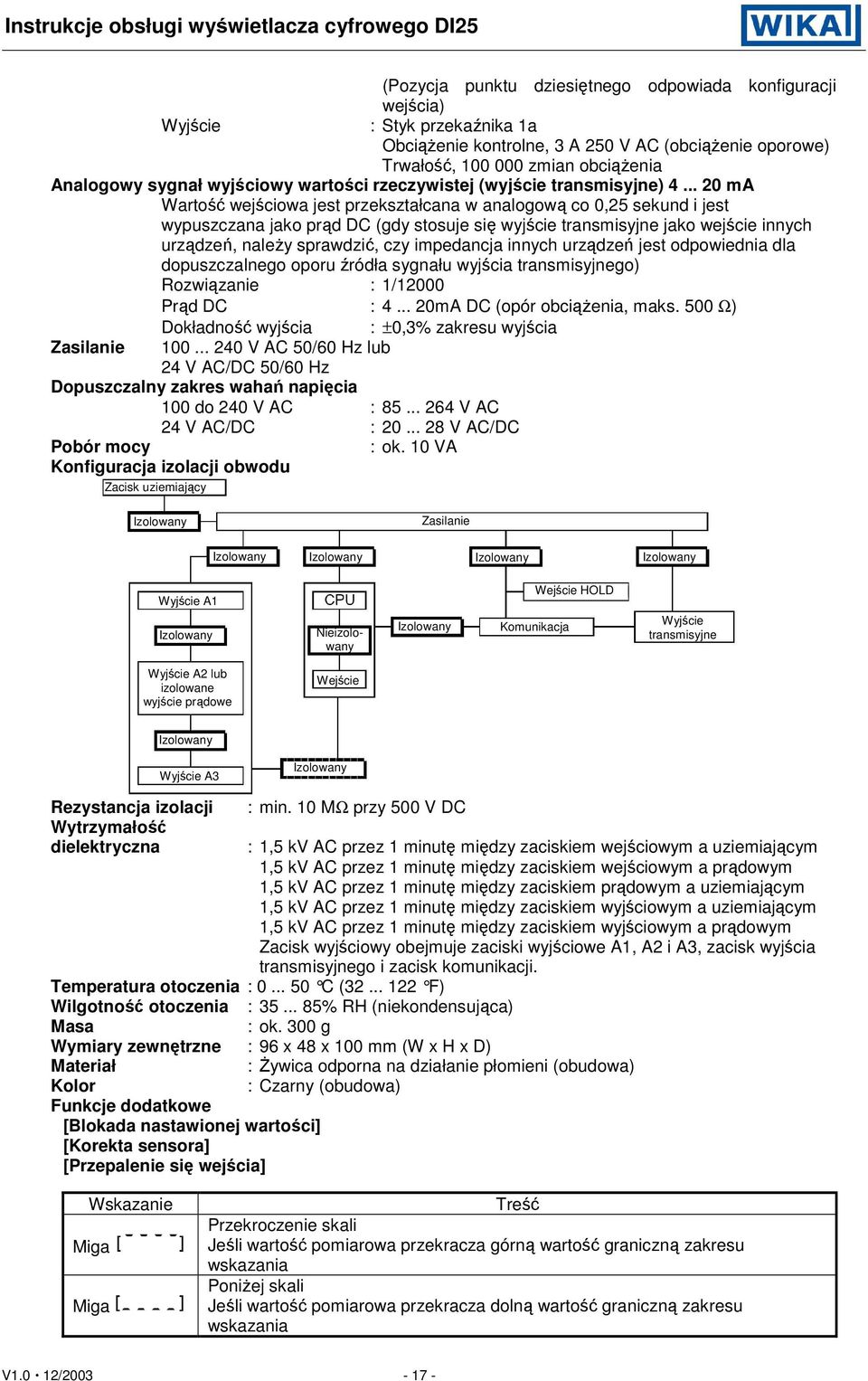 .. 20 ma Wartość wejściowa jest przekształcana w analogową co 0,25 sekund i jest wypuszczana jako prąd DC (gdy stosuje się wyjście transmisyjne jako wejście innych urządzeń, naleŝy sprawdzić, czy