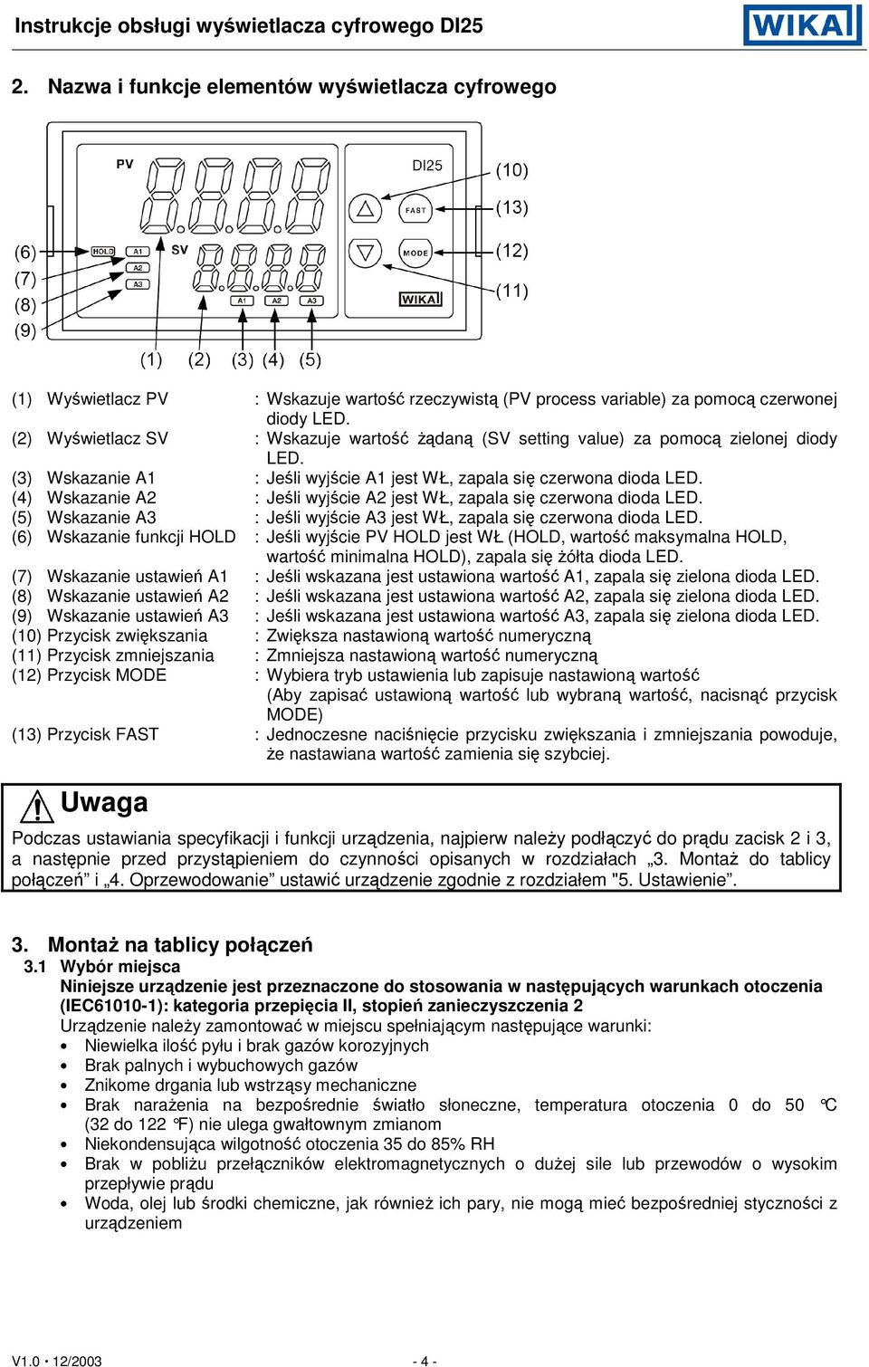 (4) Wskazanie A2 : Jeśli wyjście A2 jest WŁ, zapala się czerwona dioda LED. (5) Wskazanie A3 : Jeśli wyjście A3 jest WŁ, zapala się czerwona dioda LED.