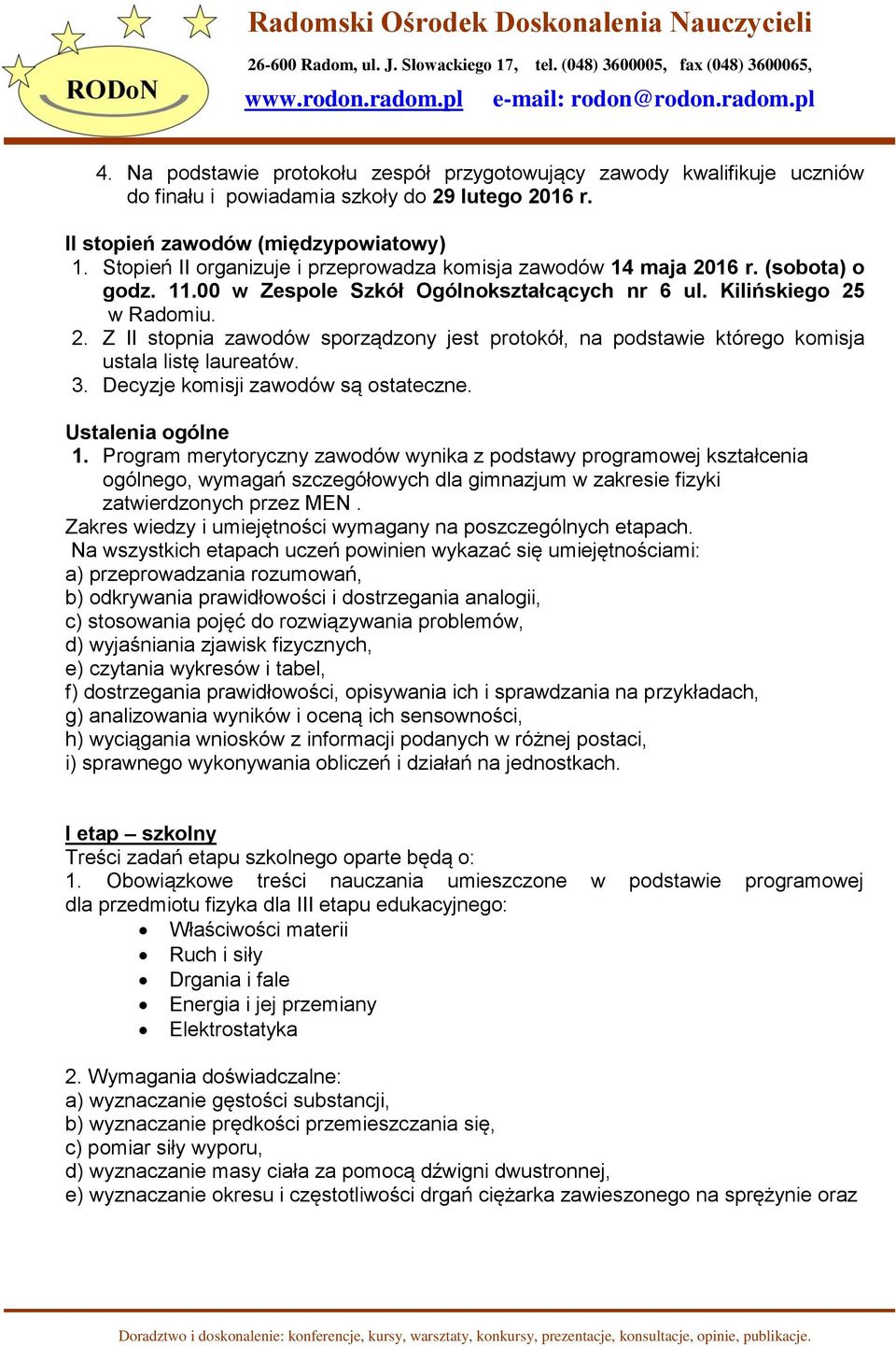 3. Decyzje komisji zawodów są ostateczne. Ustalenia ogólne 1.