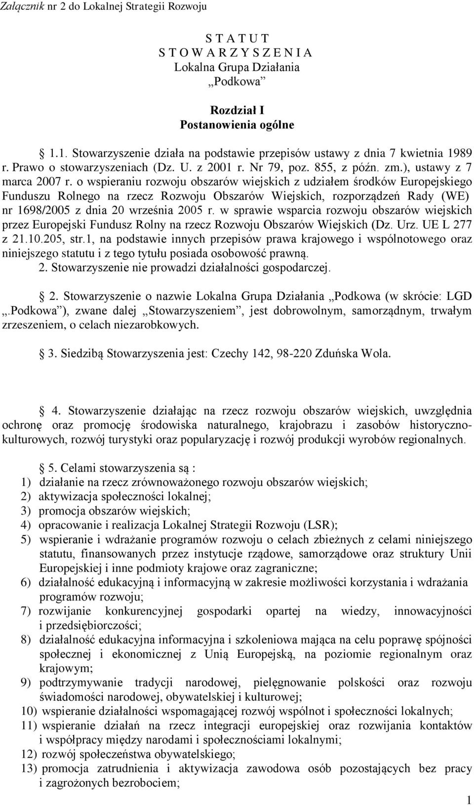 o wspieraniu rozwoju obszarów wiejskich z udziałem środków Europejskiego Funduszu Rolnego na rzecz Rozwoju Obszarów Wiejskich, rozporządzeń Rady (WE) nr 1698/2005 z dnia 20 września 2005 r.