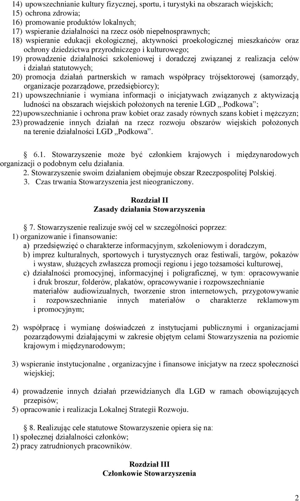 doradczej związanej z realizacja celów i działań statutowych; 20) promocja działań partnerskich w ramach współpracy trójsektorowej (samorządy, organizacje pozarządowe, przedsiębiorcy); 21)