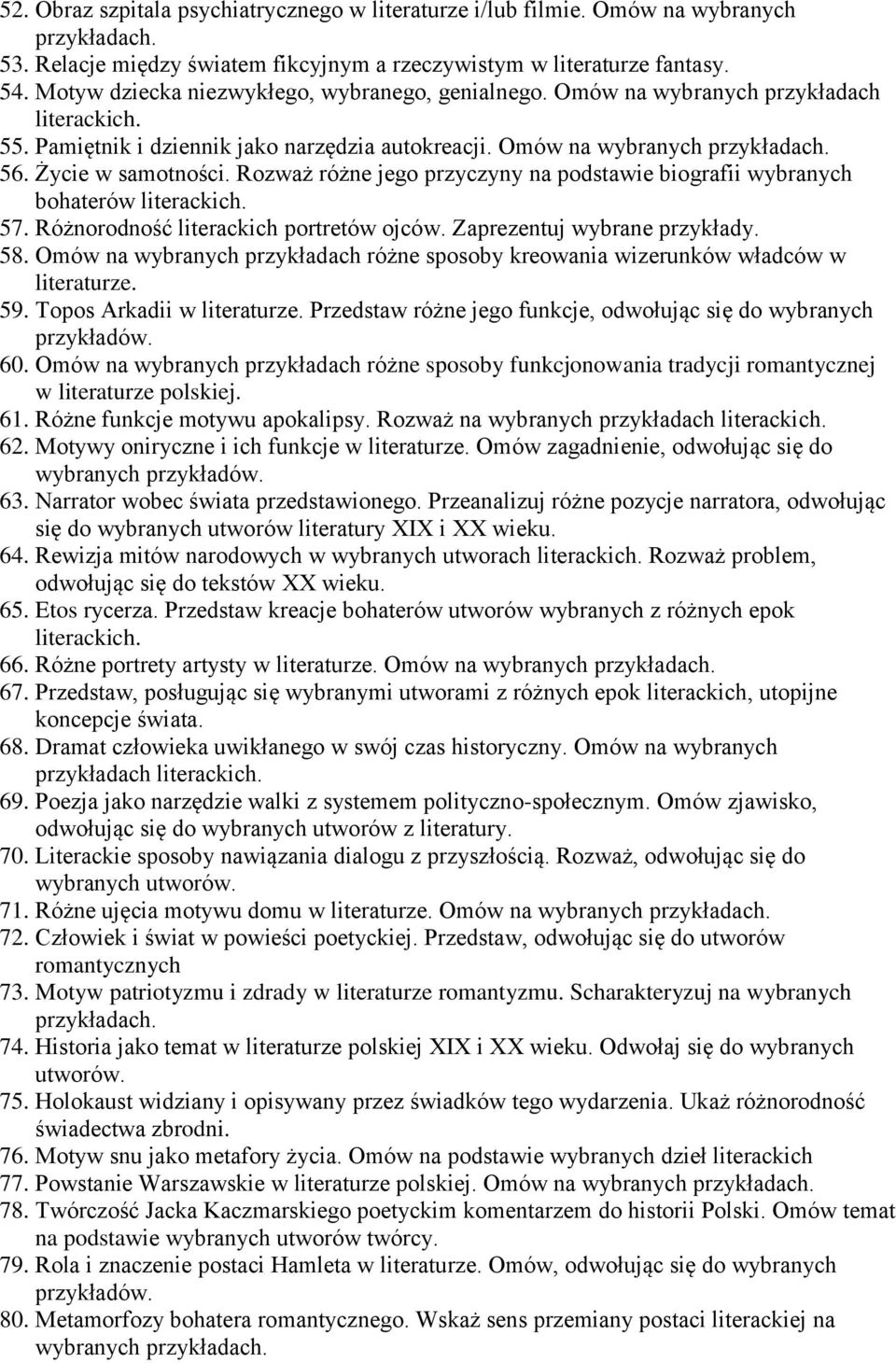 Rozważ różne jego przyczyny na podstawie biografii wybranych bohaterów literackich. 57. Różnorodność literackich portretów ojców. Zaprezentuj wybrane przykłady. 58.