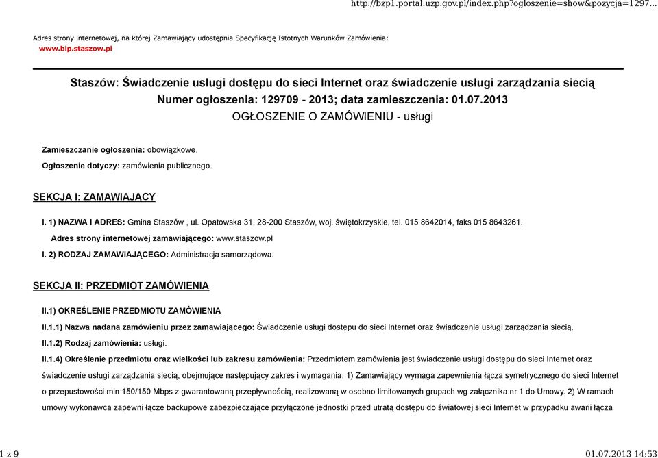 2013 OGŁOSZENIE O ZAMÓWIENIU - usługi Zamieszczanie ogłoszenia: obowiązkowe. Ogłoszenie dotyczy: zamówienia publicznego. SEKCJA I: ZAMAWIAJĄCY I. 1) NAZWA I ADRES: Gmina Staszów, ul.