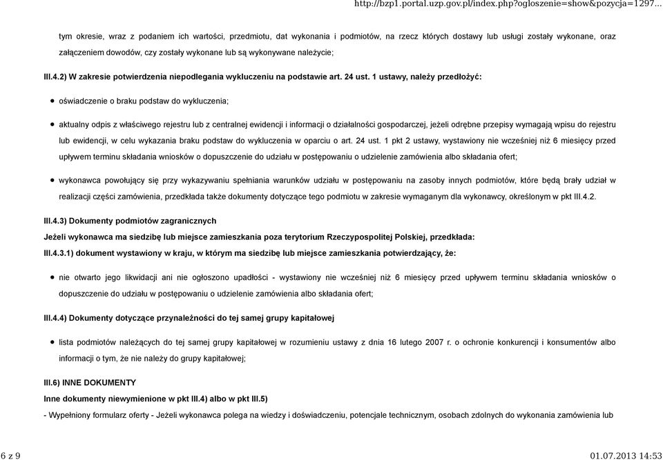 1 ustawy, należy przedłożyć: oświadczenie o braku podstaw do wykluczenia; aktualny odpis z właściwego rejestru lub z centralnej ewidencji i informacji o działalności gospodarczej, jeżeli odrębne