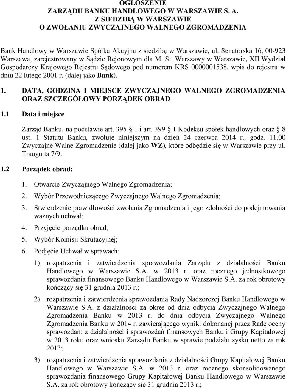 Warszawy w Warszawie, XII Wydział Gospodarczy Krajowego Rejestru Sądowego pod numerem KRS 0000001538, wpis do rejestru w dniu 22 lutego 2001 r. (dalej jako Bank). 1.